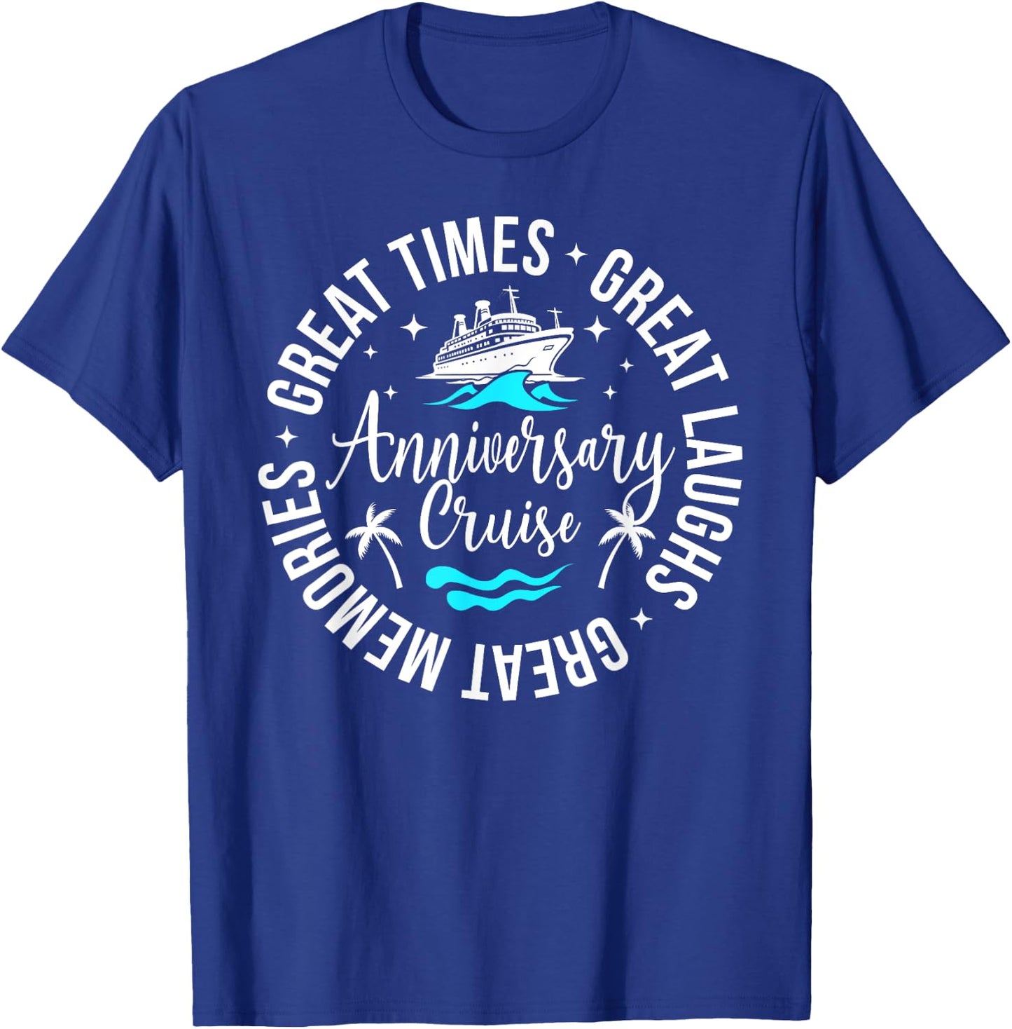 Anniversary Cruise Great Memories Anniversary Cruise Trip T-Shirt - T-Shirt | Royal