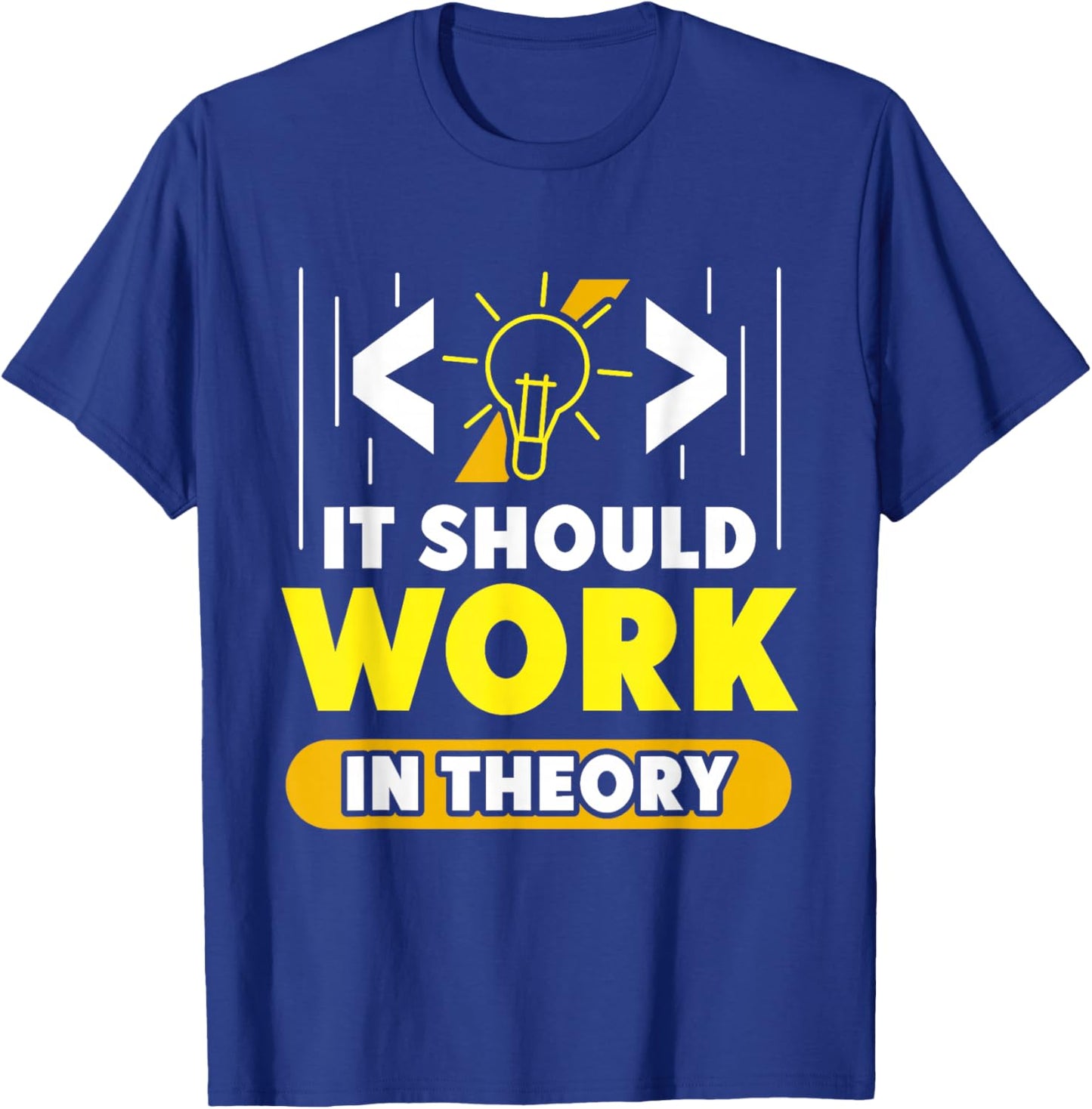 In Theory Should It Work Coding Coder Code T-Shirt - T-Shirt | Royal