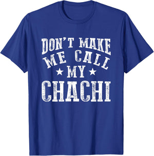 Don't Make Me Call My Chachi Aunt Fun Niece Nephew Quote T-Shirt - T-Shirt | Royal