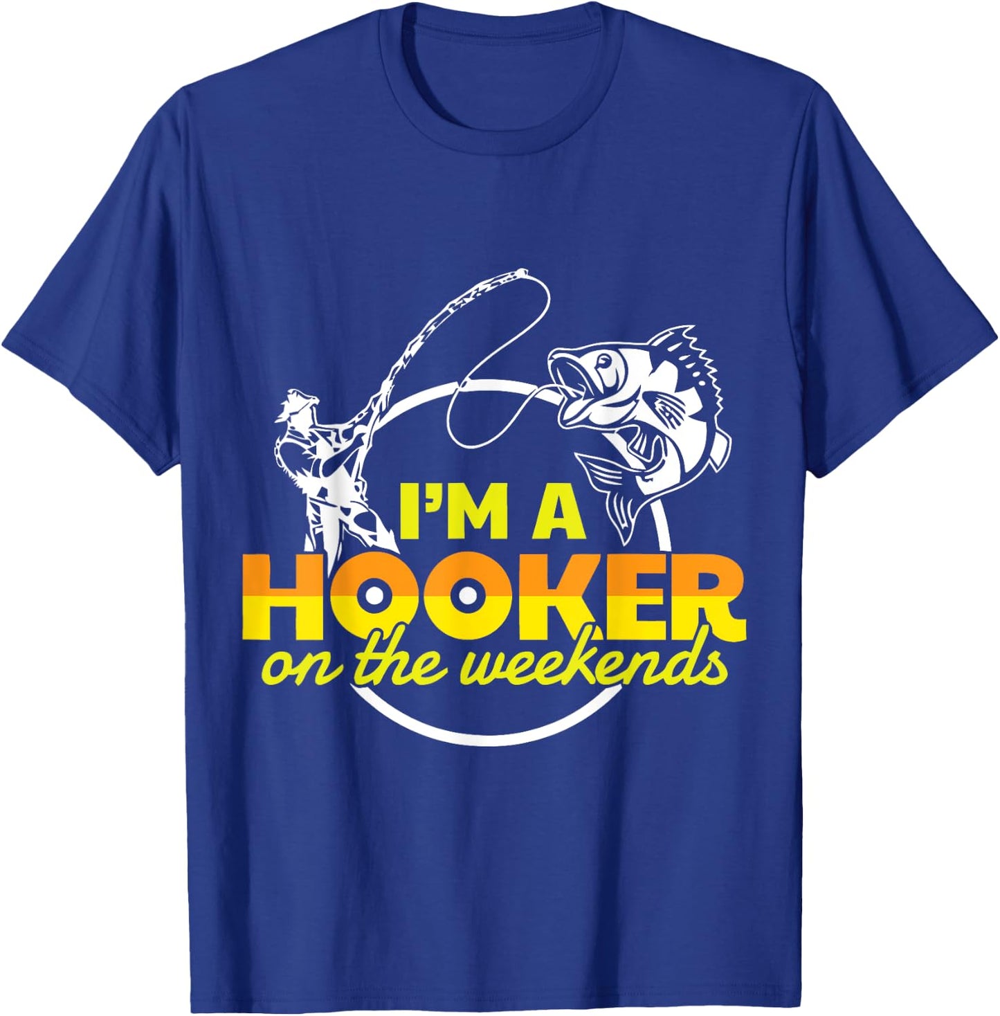 I'm A Hooker On The Weekend T-Shirt - T-Shirt | Royal