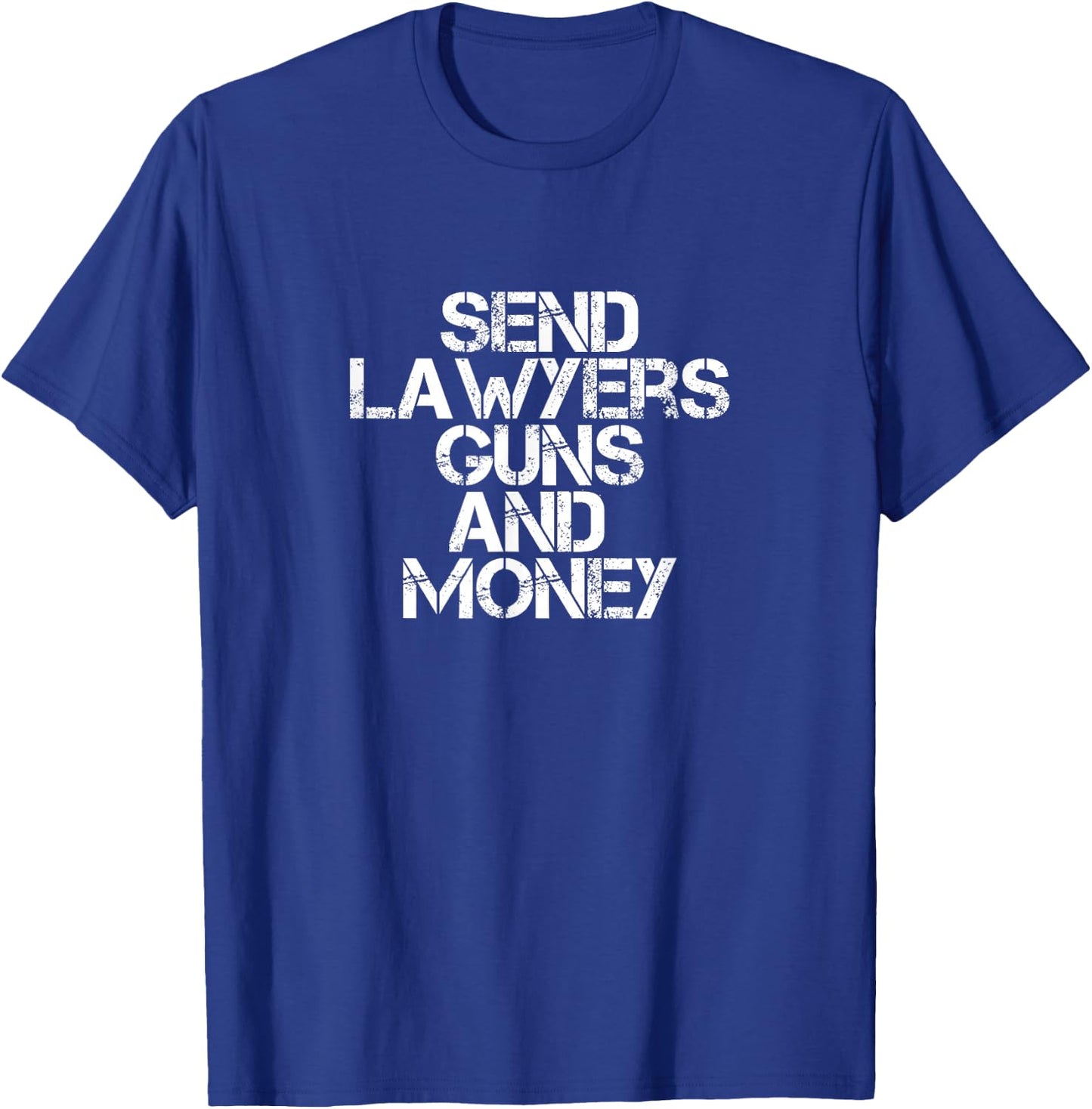 Send Lawyers, Guns and Money T-Shirt - T-Shirt | Royal