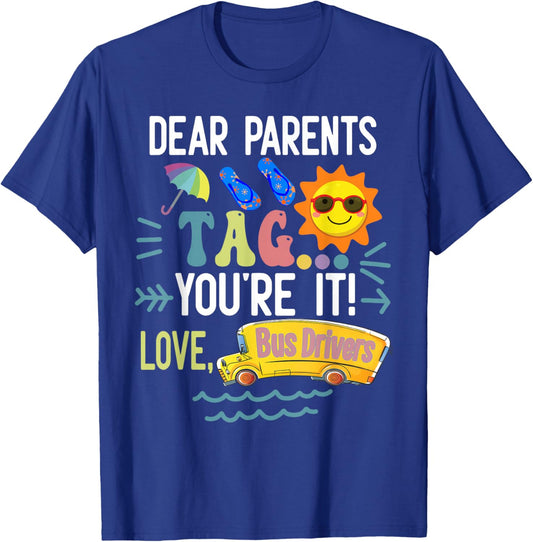 dear parents tag you're it love bus drivers Fun bus drivers T-Shirt - T-Shirt | Royal