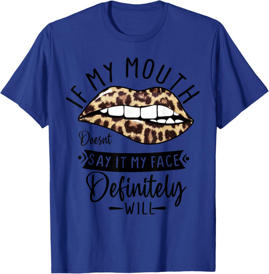 If My Mouth Doesn't Say It My Face Definitely Will Cute Lady T-Shirt - T-Shirt | Royal