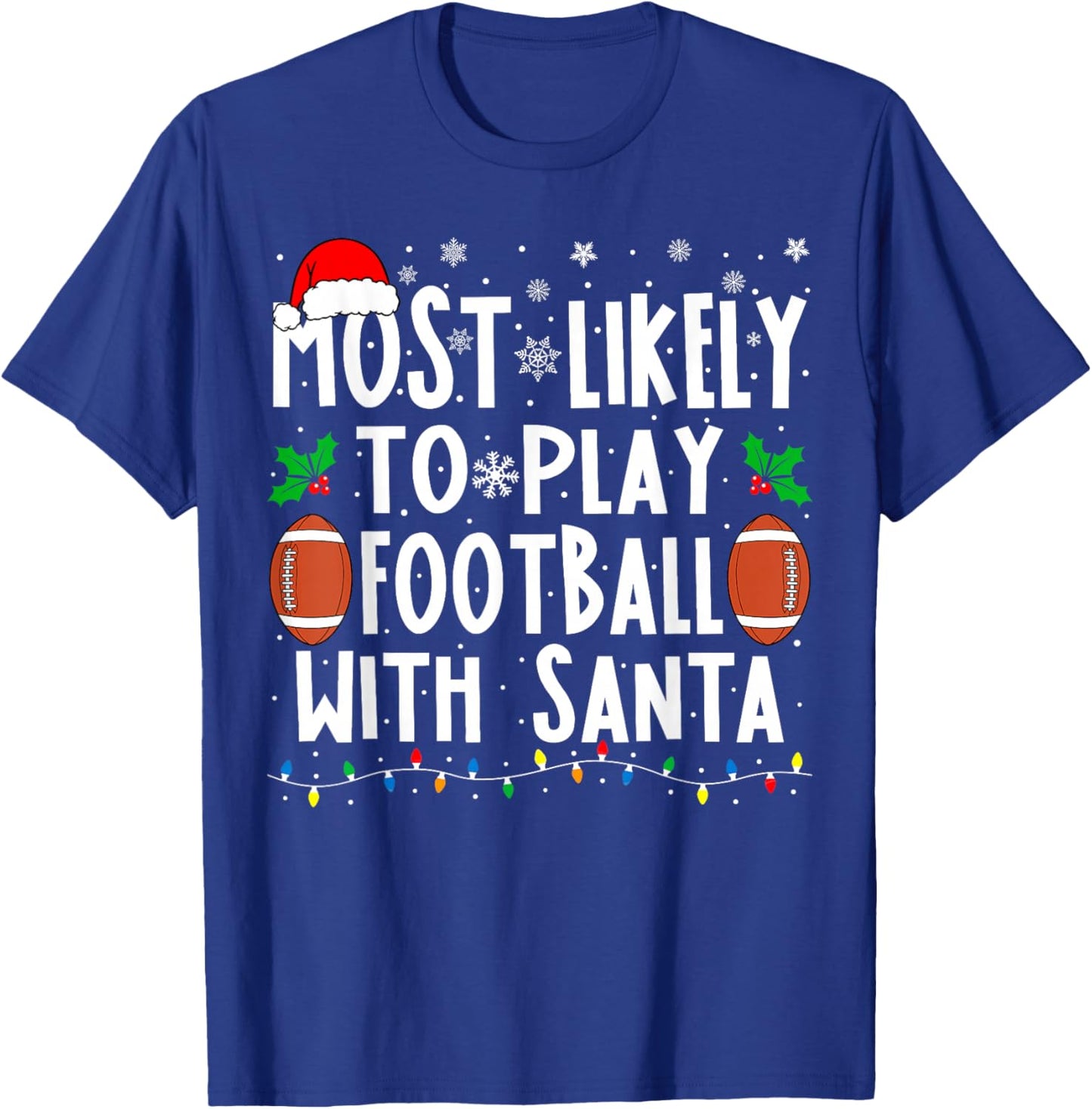 Most Likely To Play Football With Santa Family Christmas T-Shirt - T-Shirt | Royal