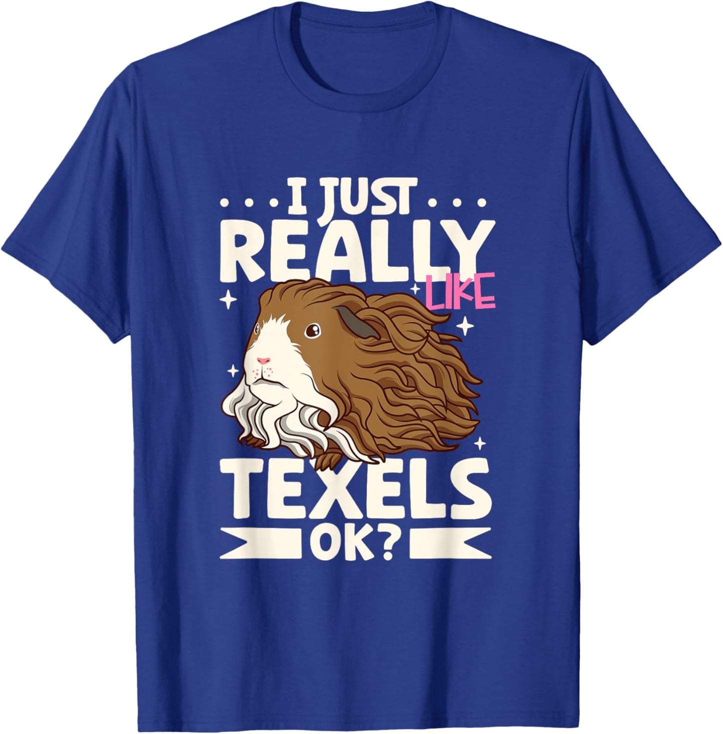 I just really like my Texel Guinea Pig T-Shirt - T-Shirt | Royal