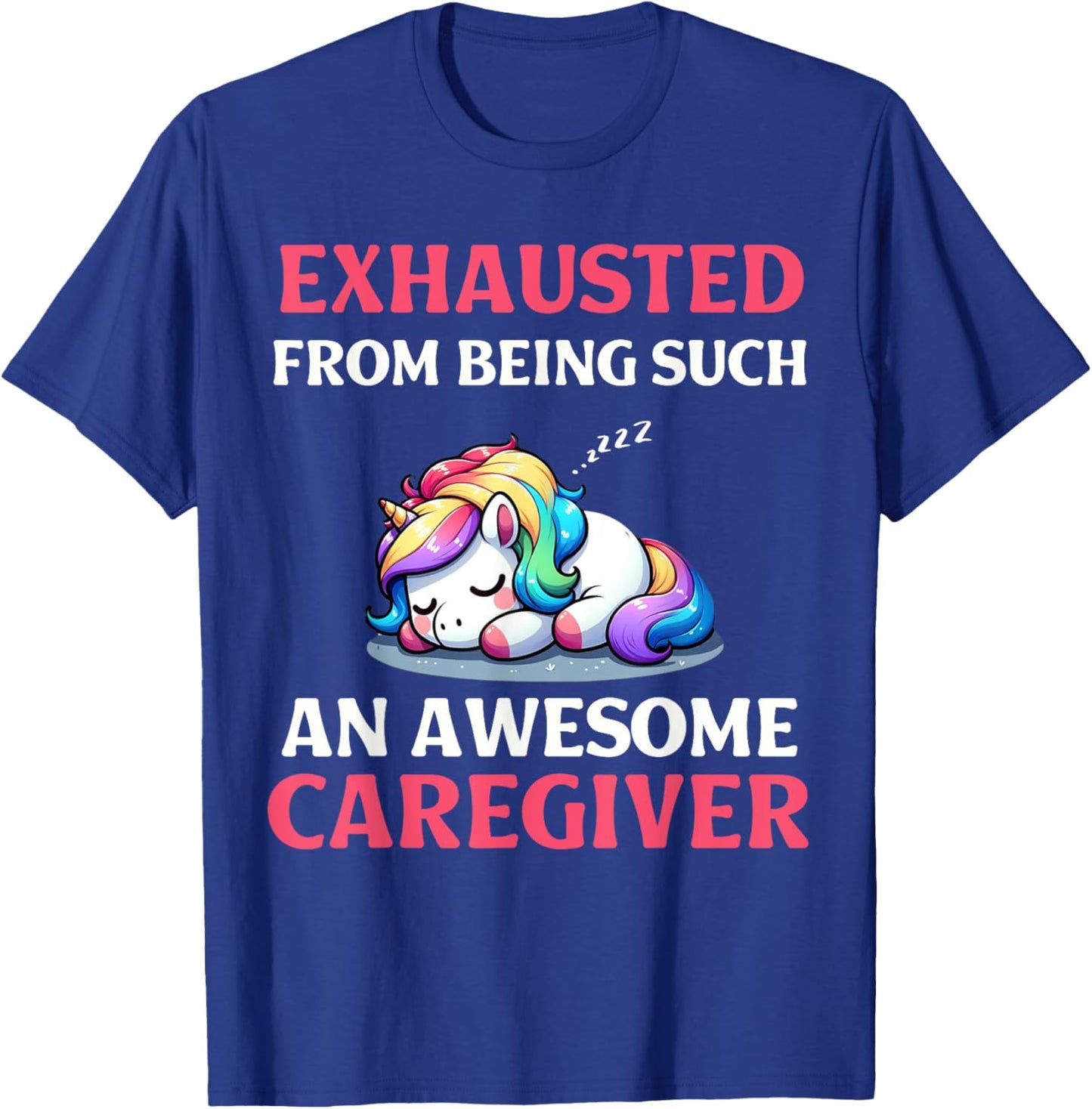 Funny Caregiver Exhausted Sleeping Unicorn Healthcare Worker T-Shirt - T-Shirt | Royal
