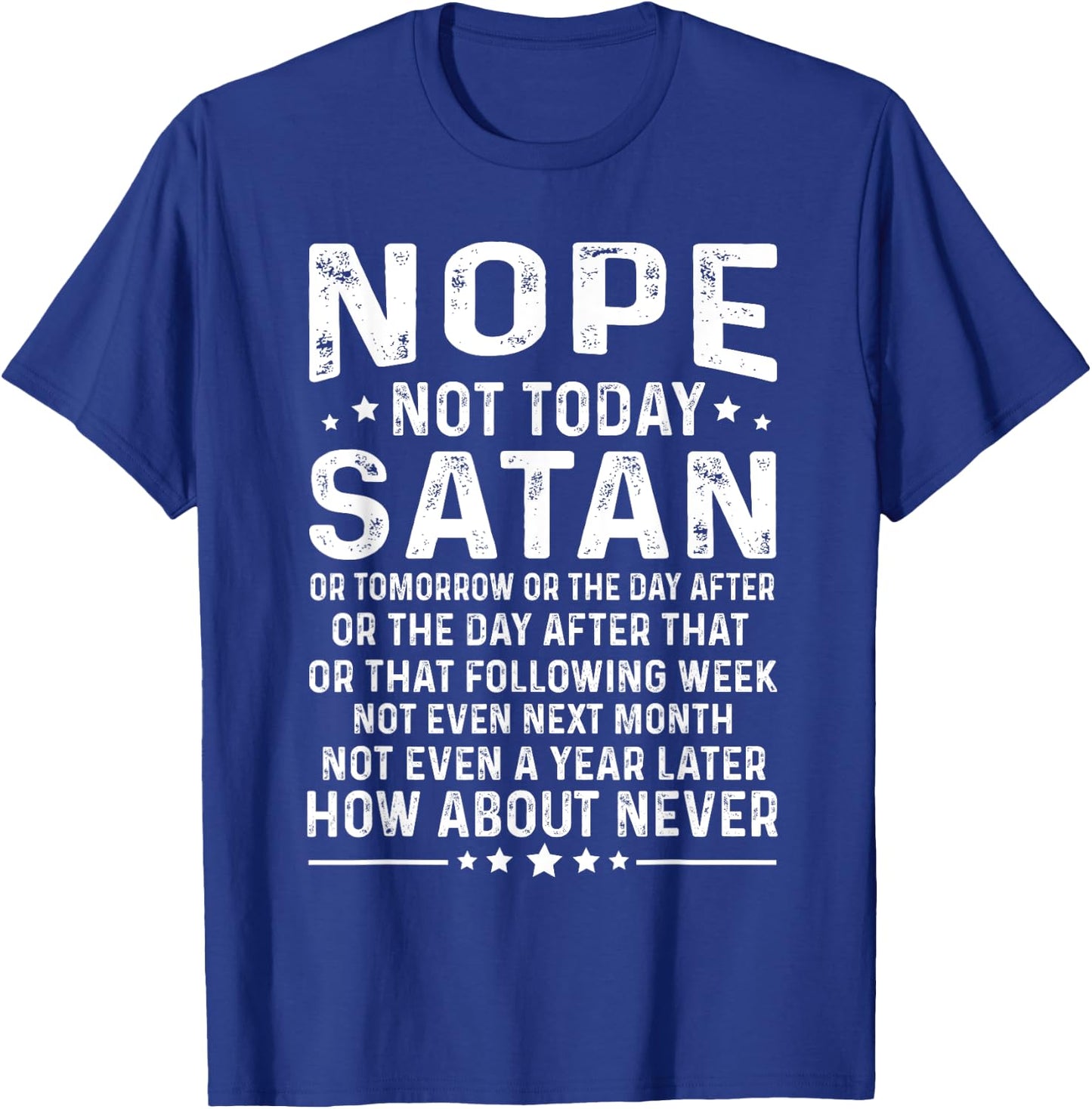 Funny quote Nope Not Today Satan Never Graphic T-Shirt - T-Shirt | Royal