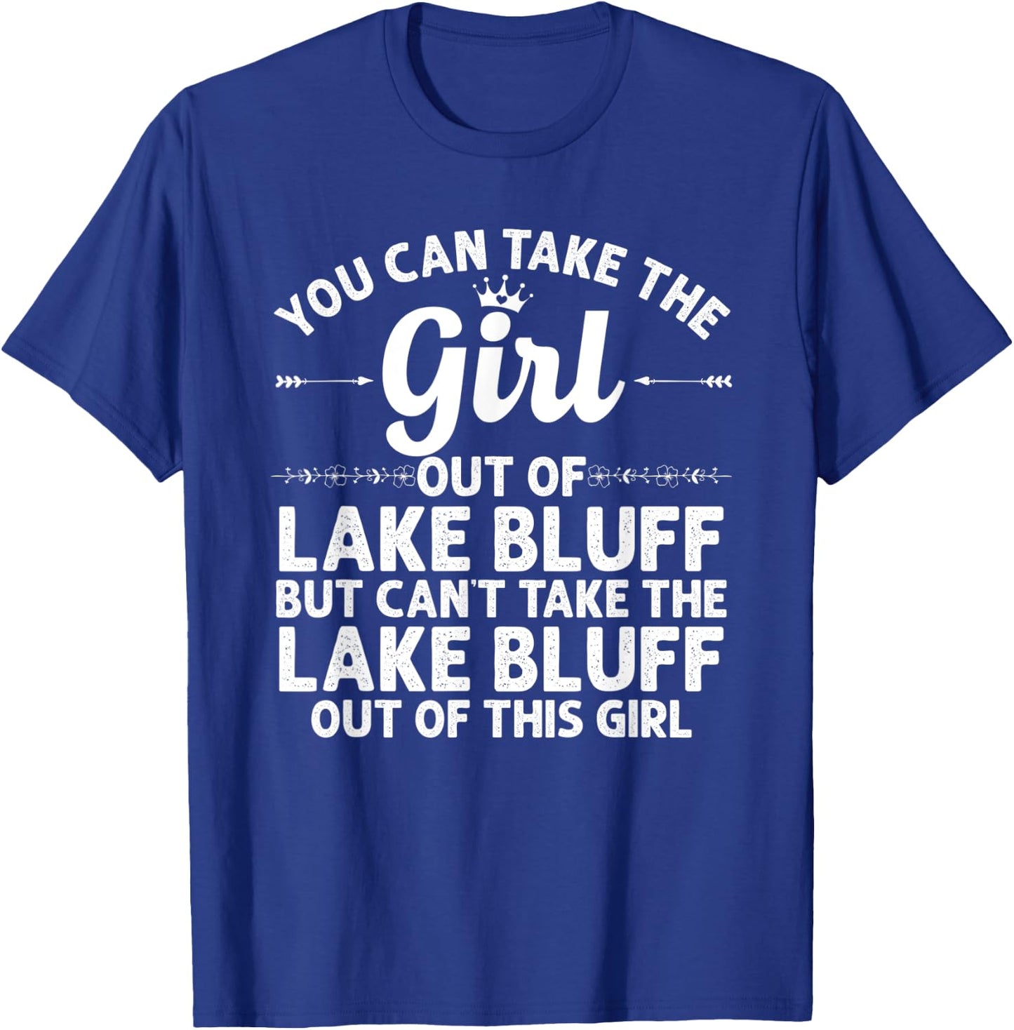 Girl Out Of LAKE BLUFF IL ILLINOIS Gift Funny Home Roots USA T-Shirt - T-Shirt | Royal