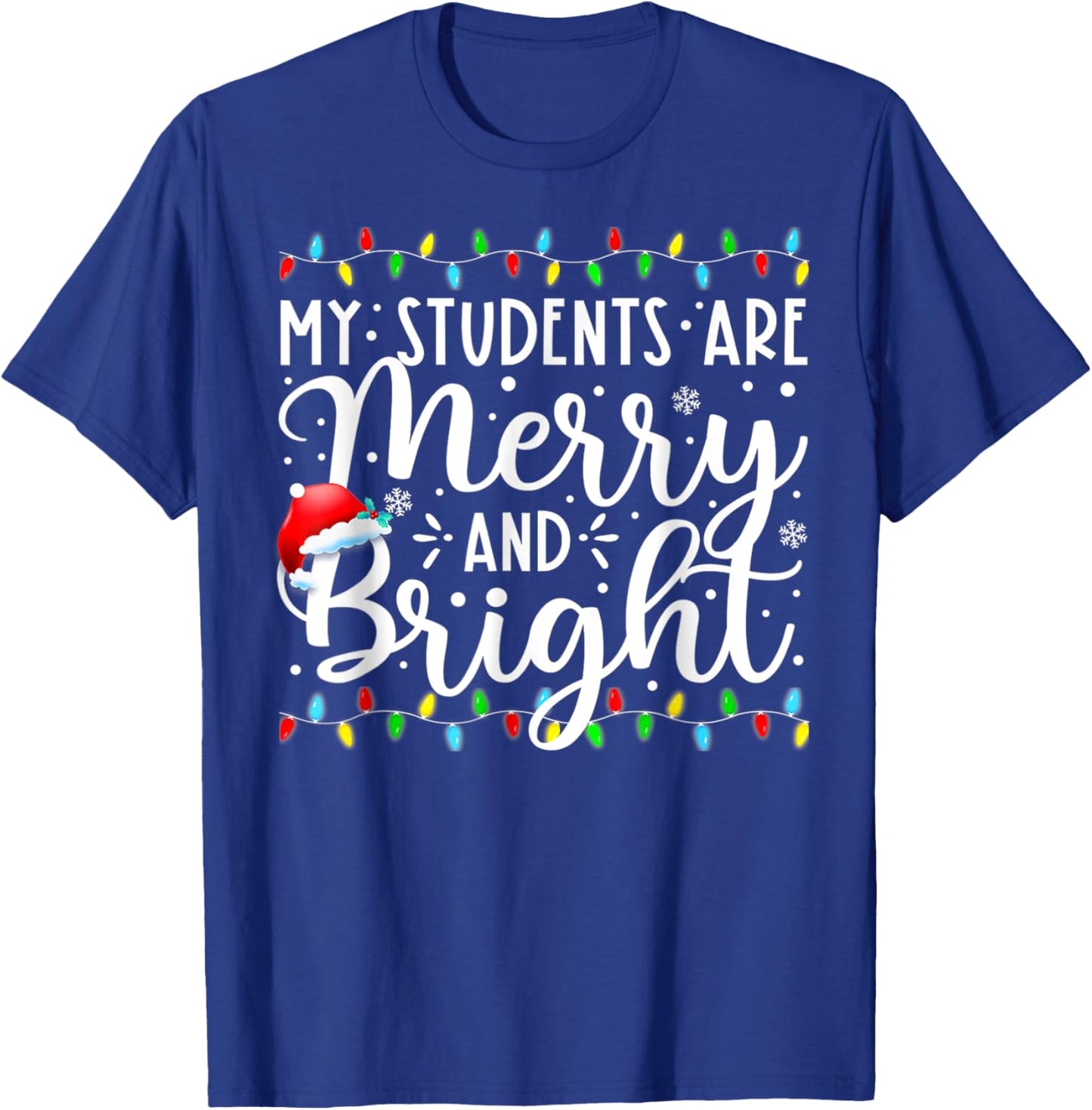 My Students Are Merry And Bright Funny Xmas Holiday Teacher T-Shirt - T-Shirt | Royal