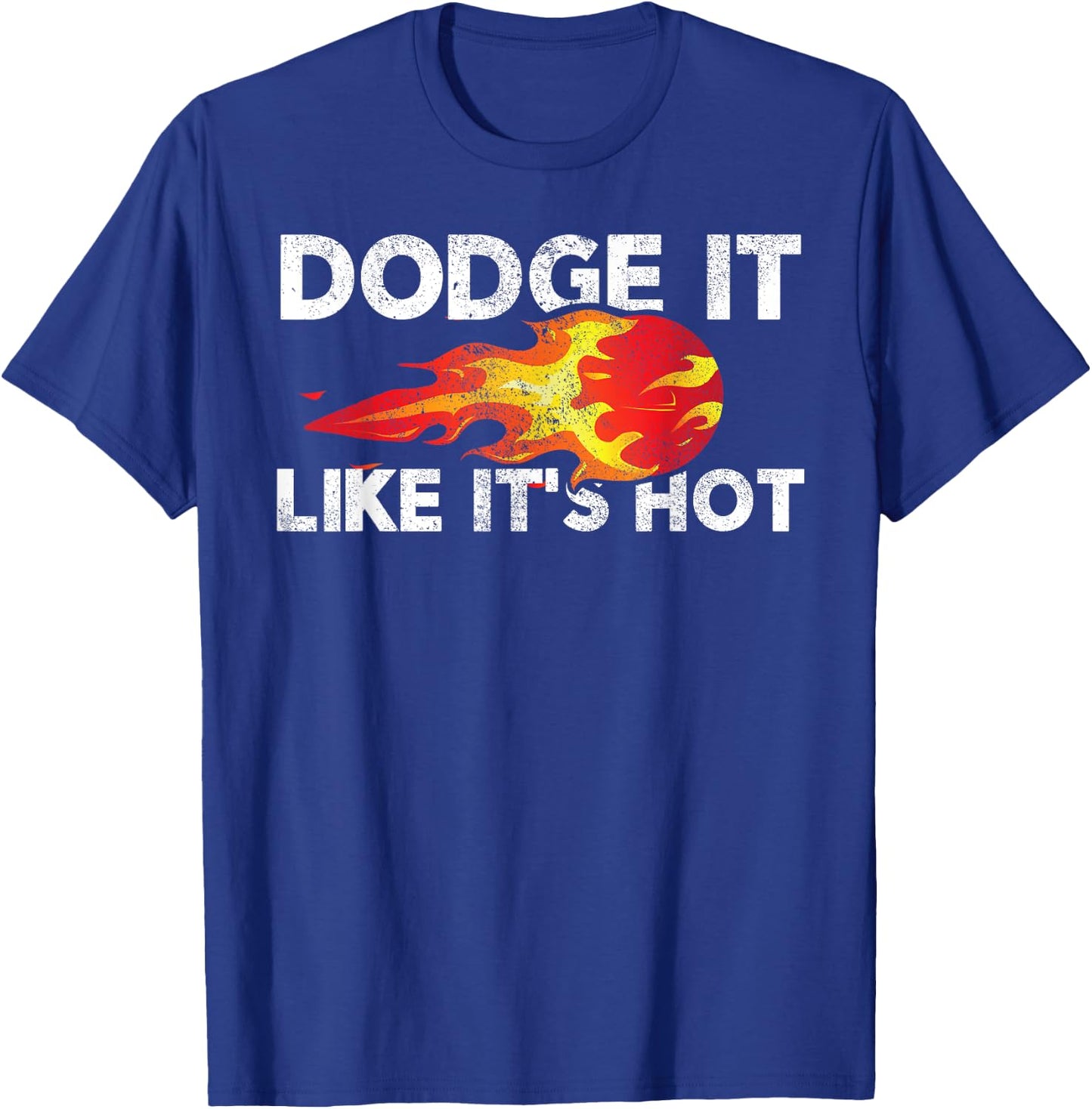 Dodge It Like It's Hot - Dodgeball Team & Women T-Shirt - T-Shirt | Royal
