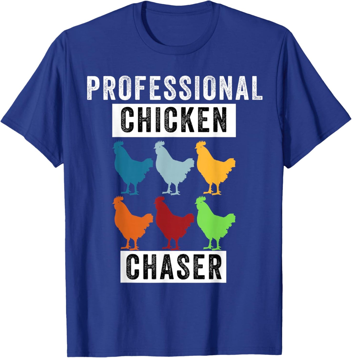 Funny Chicken, Professional Chicken Chaser, Chicken Lovers T-Shirt - T-Shirt | Royal