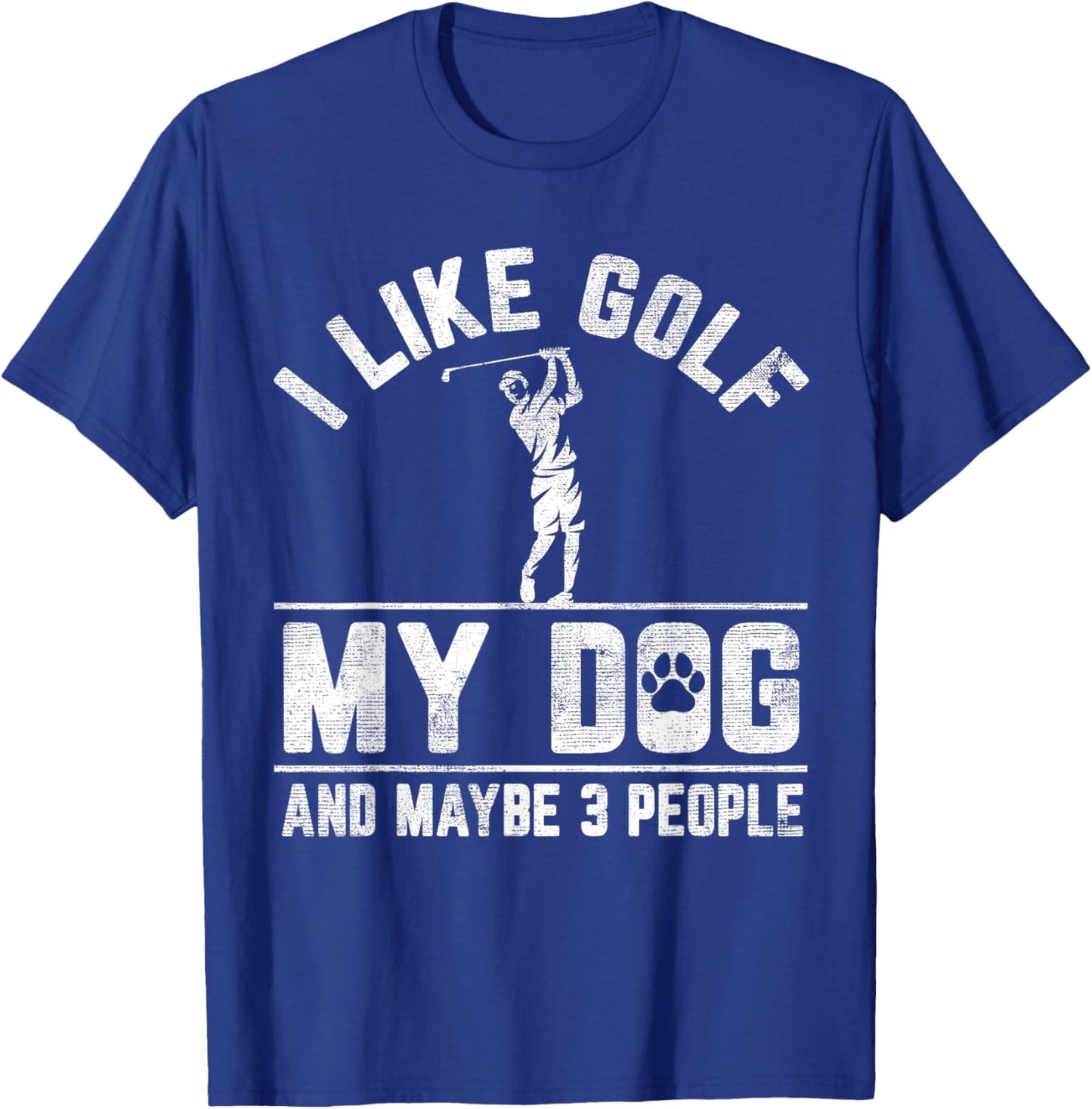 I Like Golf My Dog And Maybe 3 People Funny Saying T-Shirt - T-Shirt | Royal