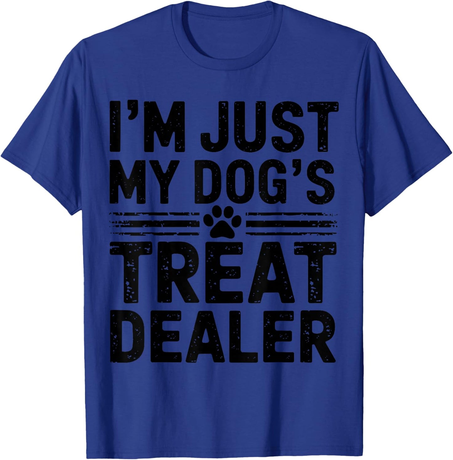 I'm Just My Dog's Treat Dealer Funny Dog Treat Dealer T-Shirt - T-Shirt | Royal