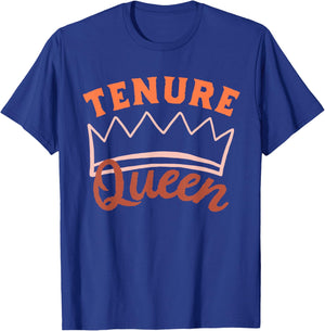 Tenure Queen Tenured Teacher Tenured Professor T-Shirt - T-Shirt | Royal