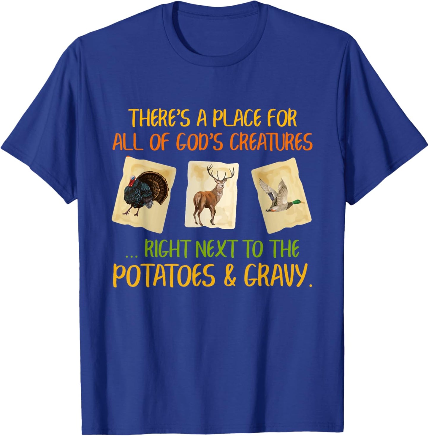 There's A Place For All Of God's Creatures Funny Hunter T-Shirt - T-Shirt | Royal