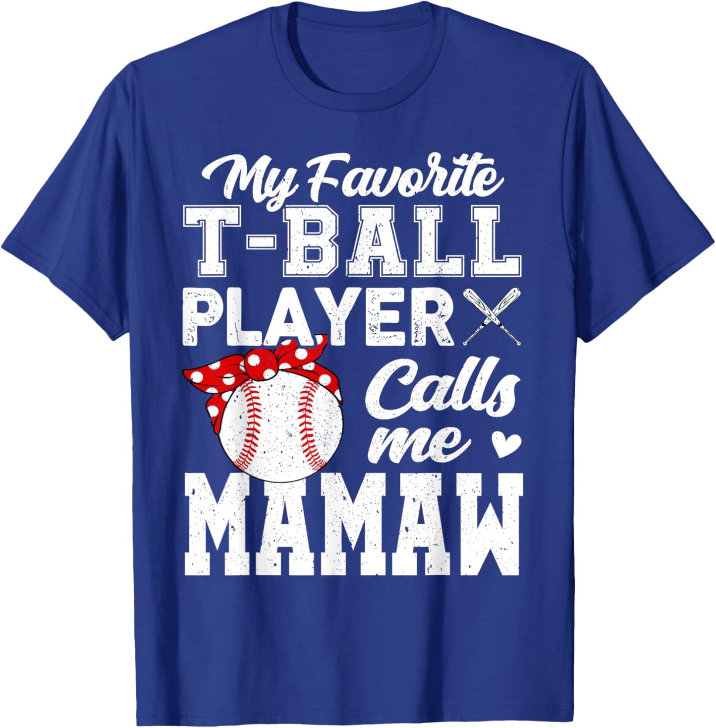 My Favorite T-Ball Player Calls Me Mamaw T-Shirt - T-Shirt | Royal