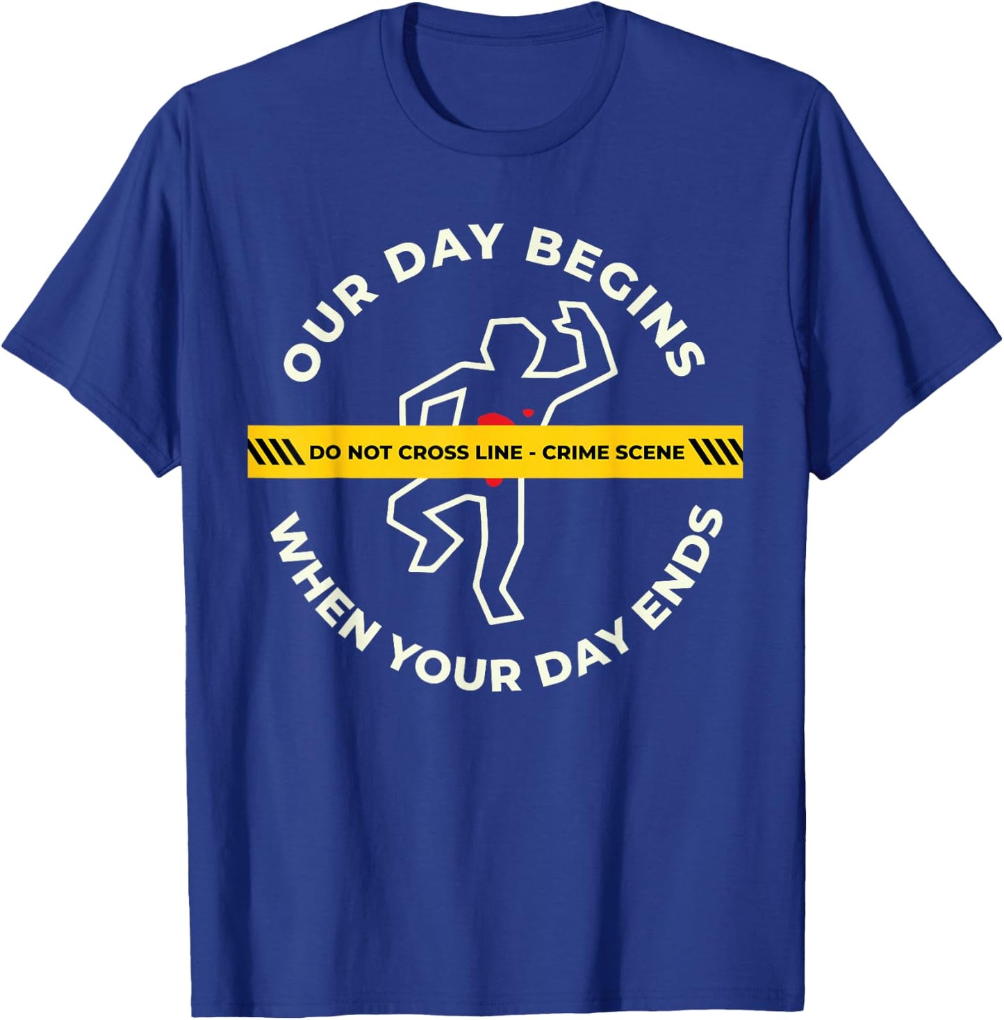 Our Day Begins When Your Day Ends For Pathologists T-Shirt - T-Shirt | Royal