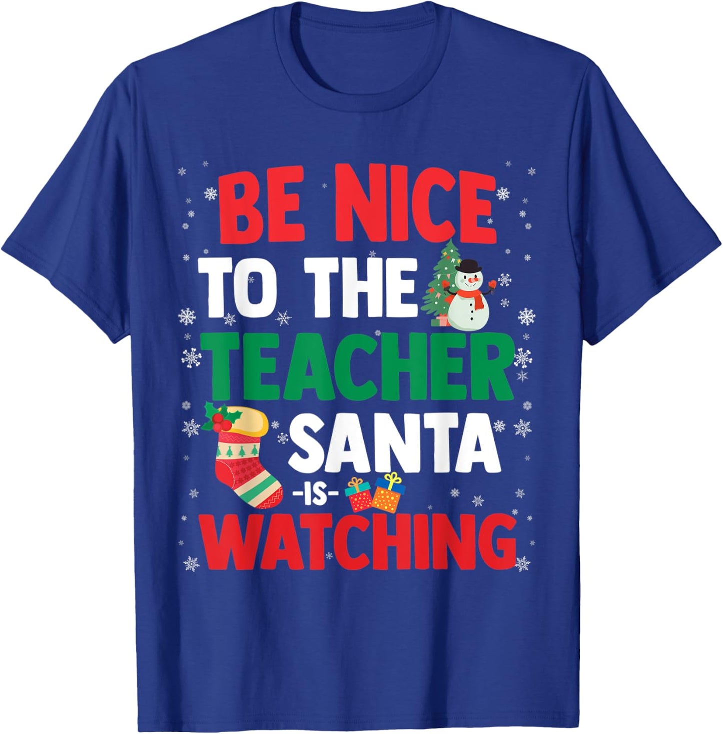 Christmas Xmas - Be Nice To The Teacher Santa Is Watching T-Shirt - T-Shirt | Royal