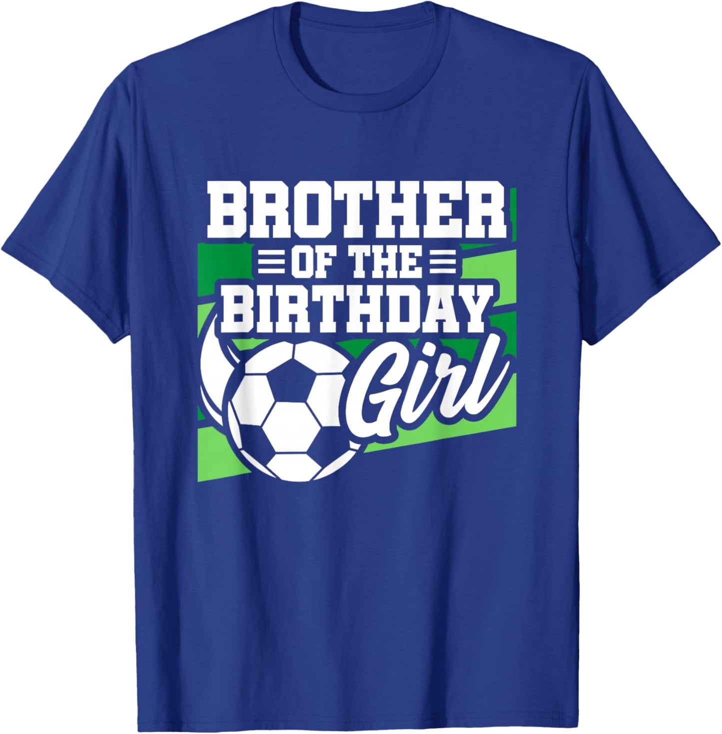 Soccer Birthday - Birthday Brother - Girls Soccer Birthday T-Shirt - T-Shirt | Royal