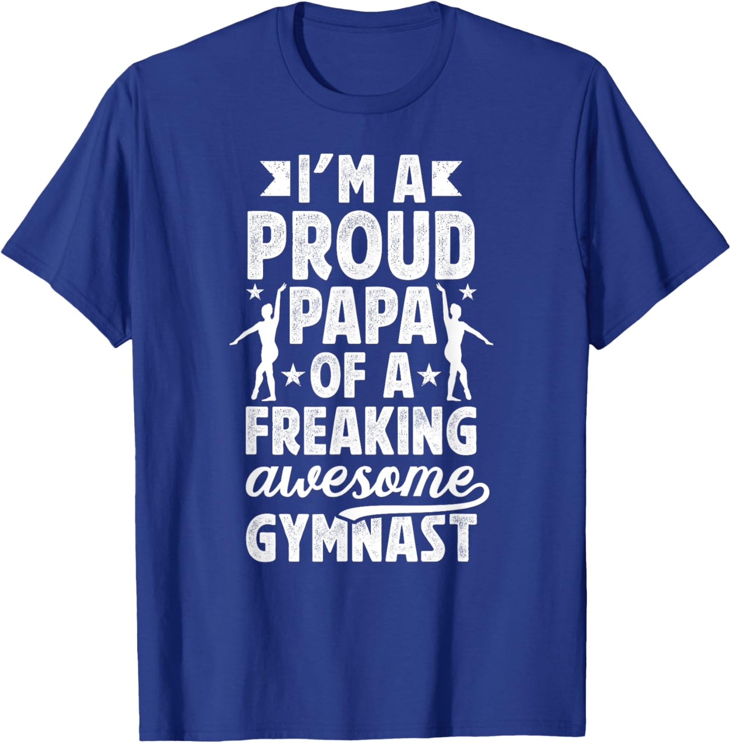 I'm A Proud Gymnastics Papa Of A Gymnast Papa T-Shirt - T-Shirt | Royal
