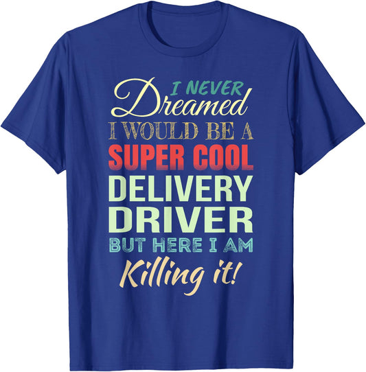 Delivery Driver Funny Gift Appreciation T-Shirt - T-Shirt | Royal
