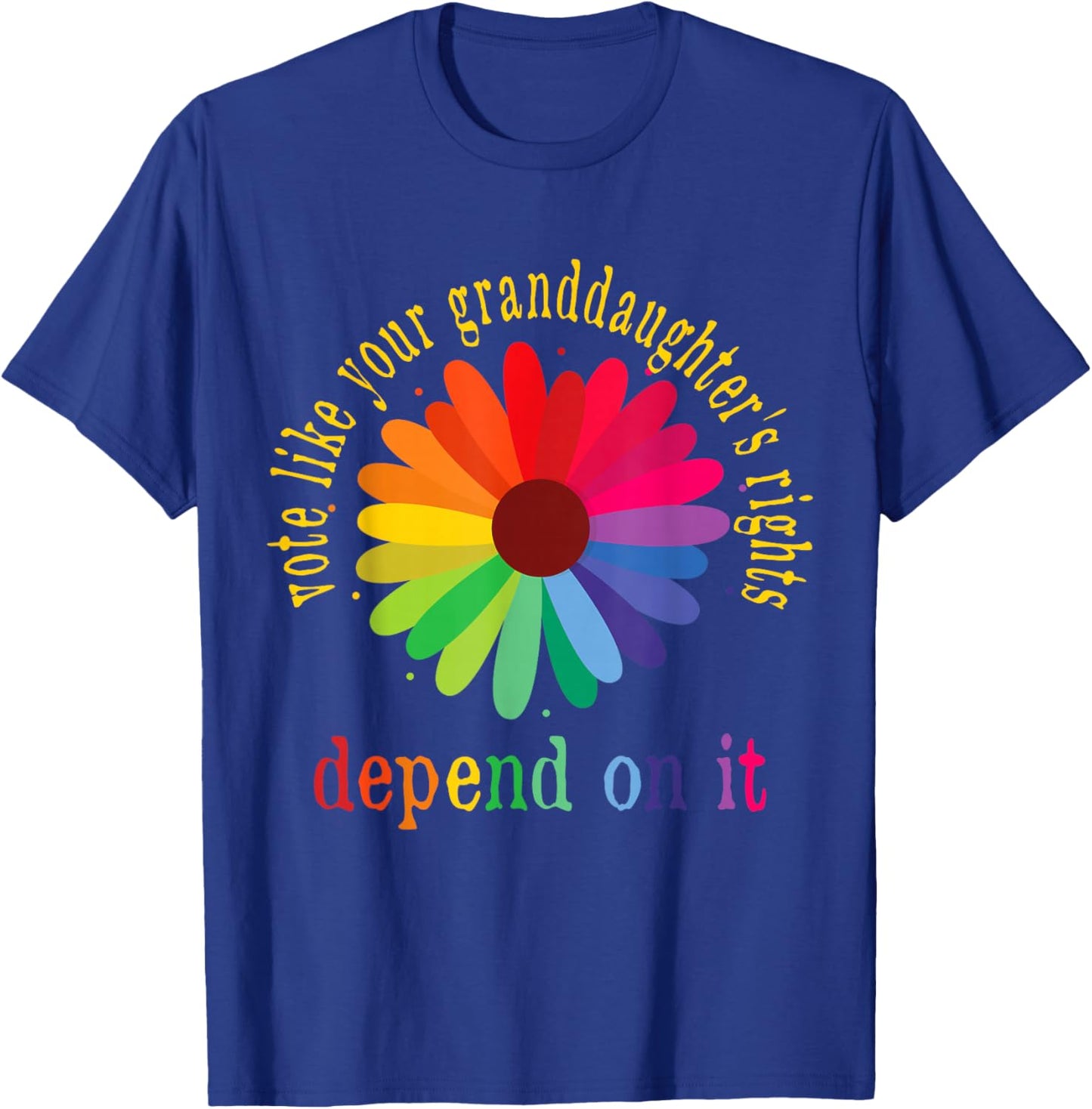 Vote Like Your Granddaughter's Rights Depend on It T-Shirt - T-Shirt | Royal