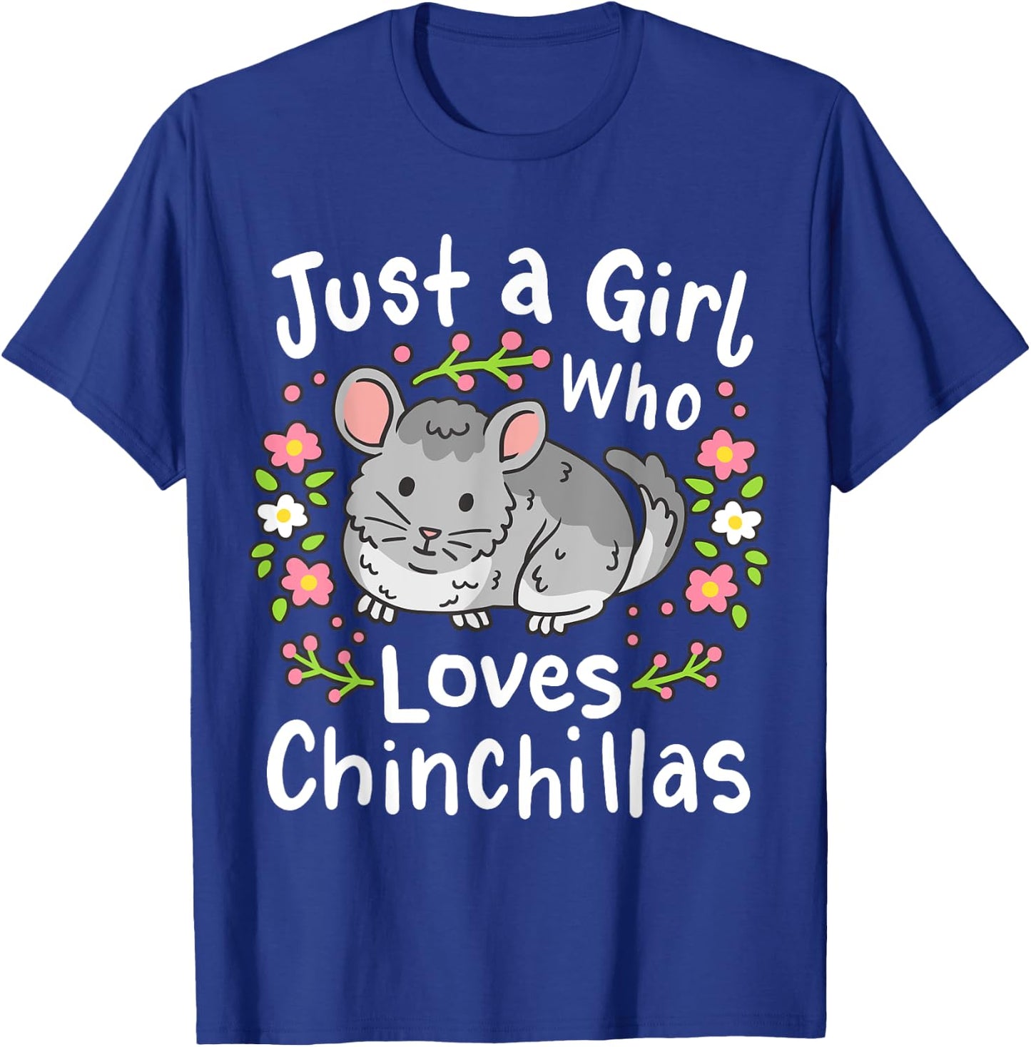Chinchilla Funny Just a Girl Who Loves Chinchillas T-Shirt - T-Shirt | Royal