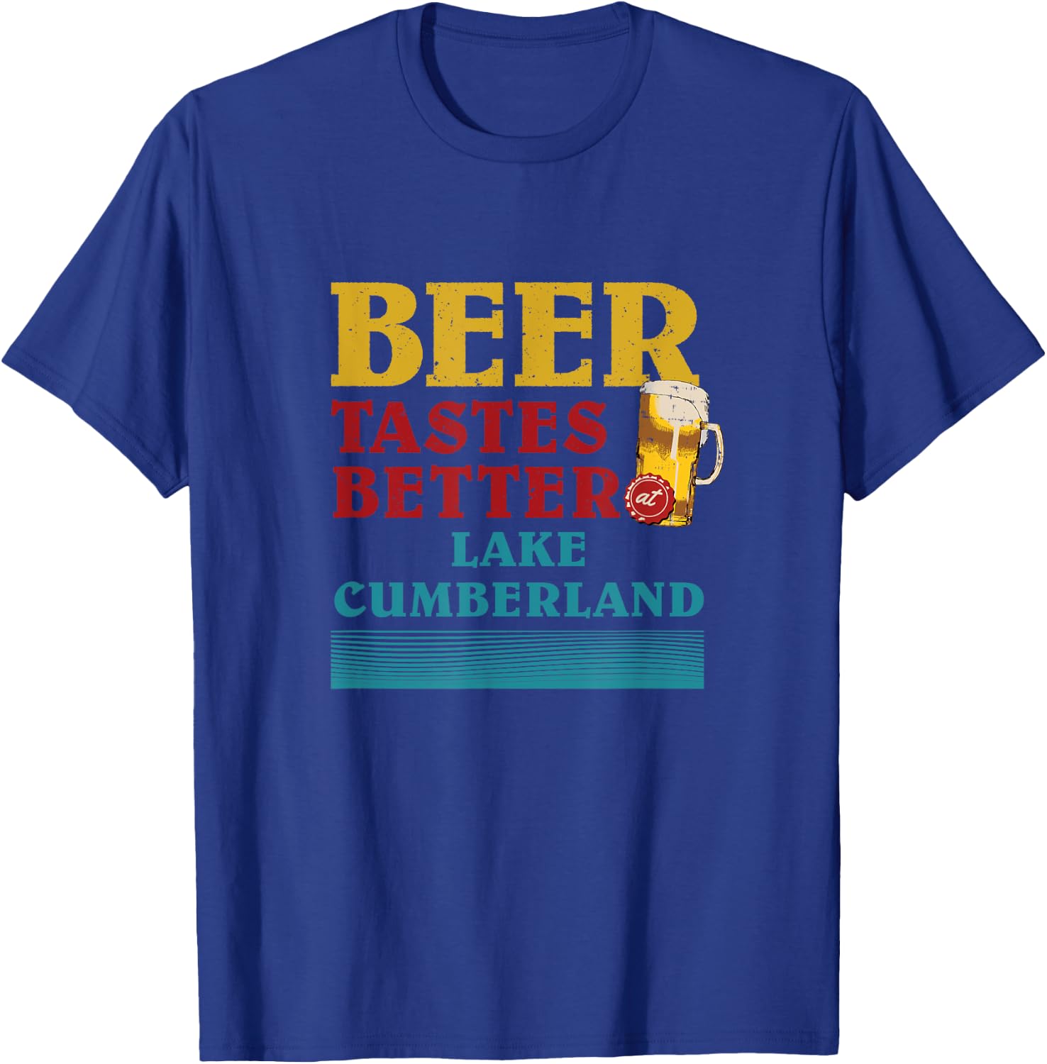 Lake Cumberland Lake Life Beer Tastes Better At The Lake T-Shirt - T-Shirt | Royal