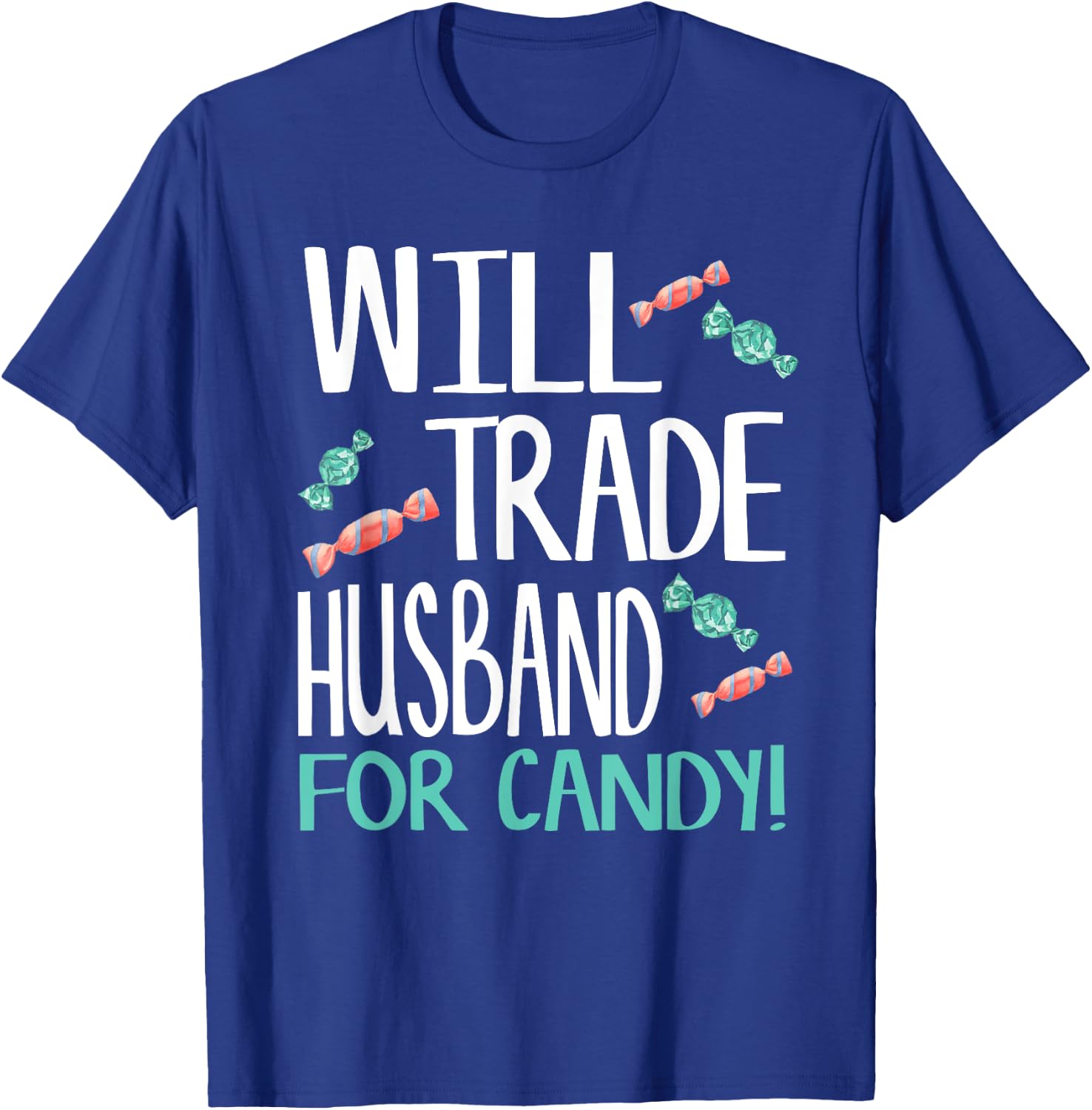 Will Trade Husband for Candy - Cute Halloween Candy T-Shirt - T-Shirt | Royal