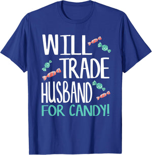 Will Trade Husband for Candy - Cute Halloween Candy T-Shirt - T-Shirt | Royal