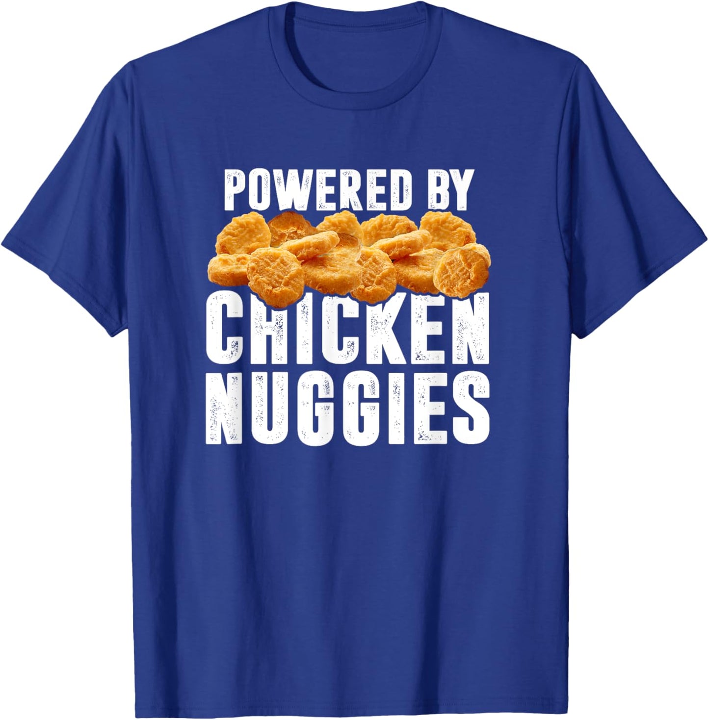 Powered By Chicken Nuggies - Funny Chicken Nuggets Lover T-Shirt - T-Shirt | Royal