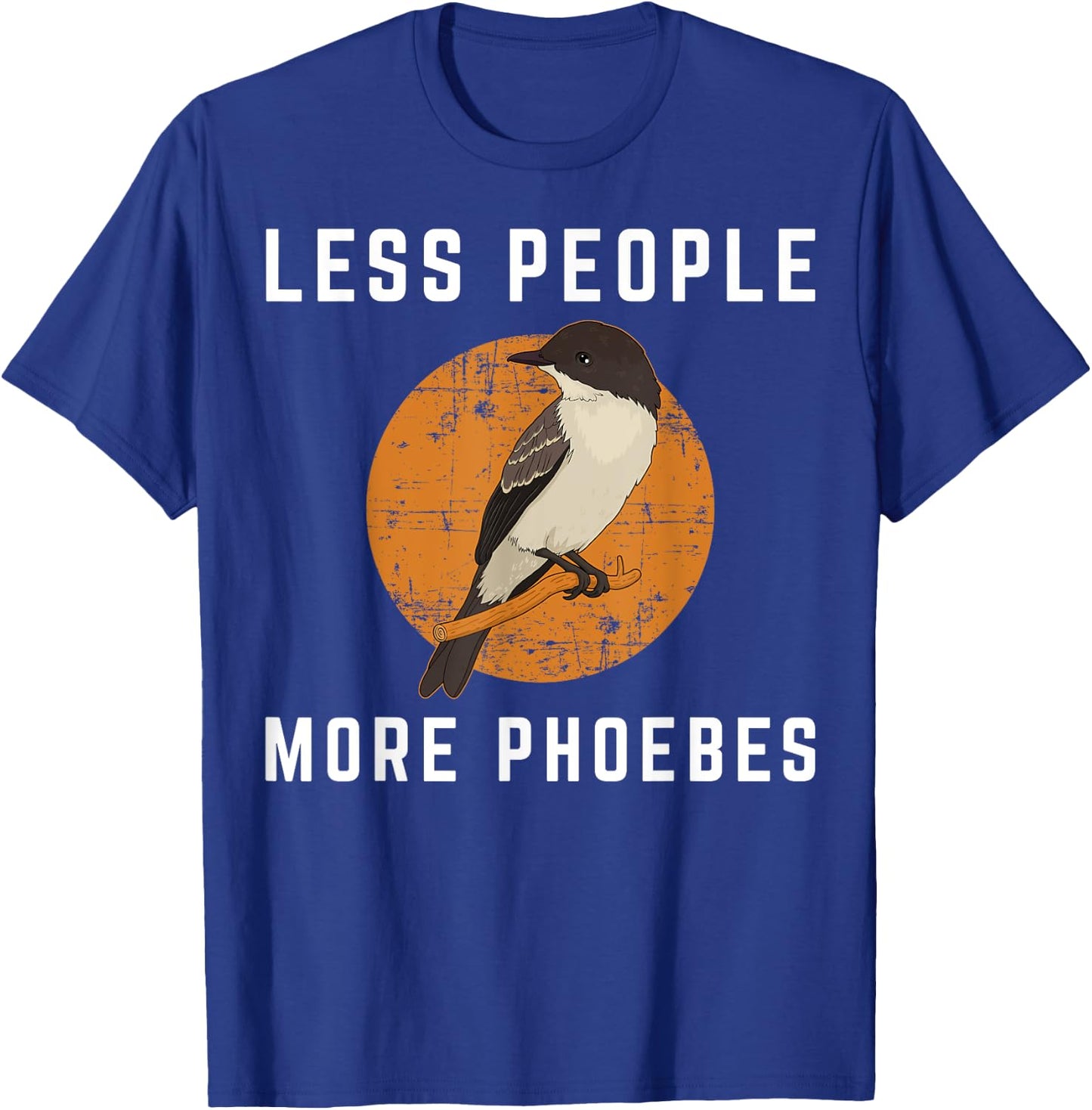 Less People Birder Birdwatching Eastern Phoebe Bird T-Shirt - T-Shirt | Royal