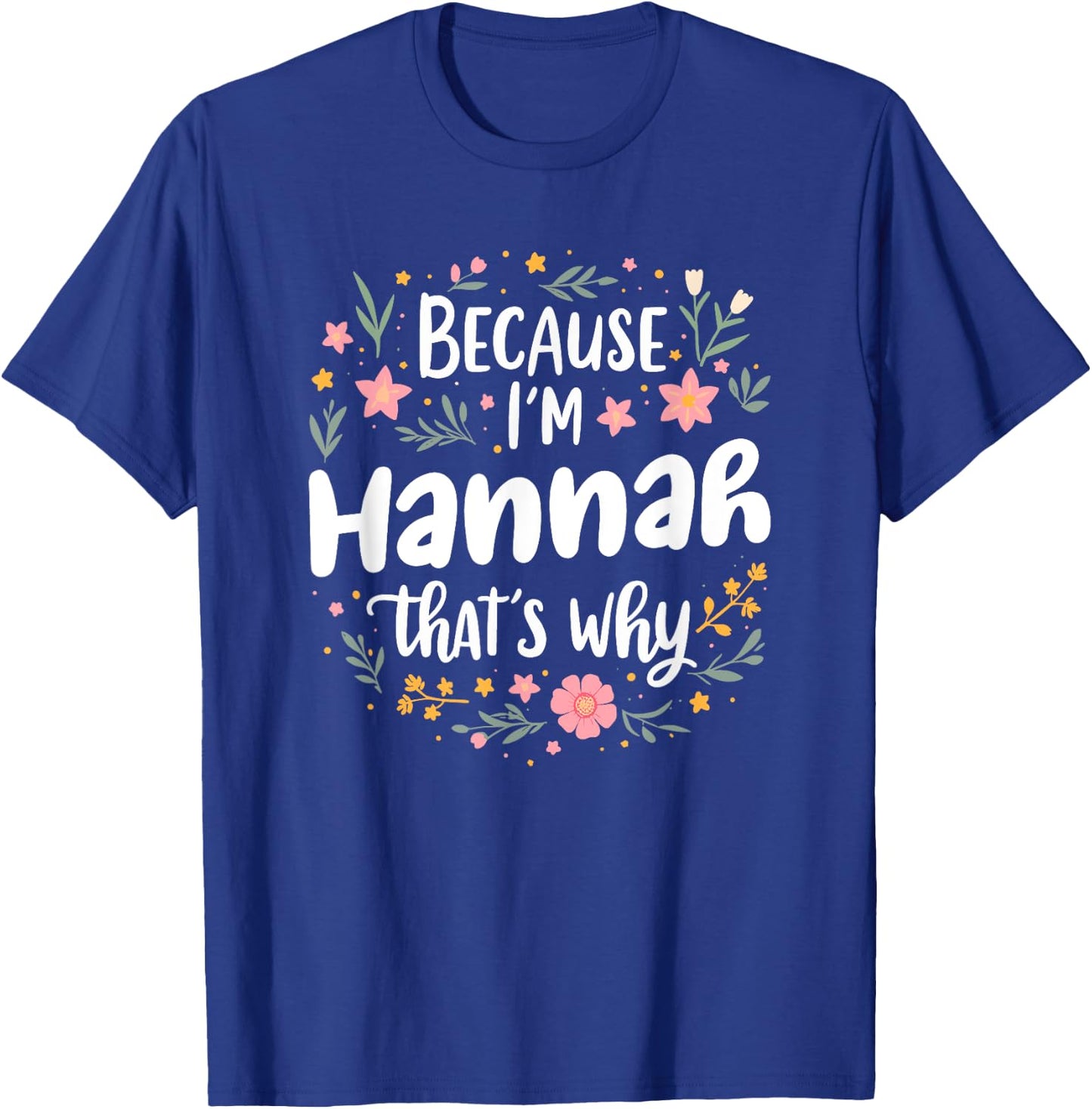 Women Because I'm Hannah That's Why Woman T-Shirt - T-Shirt | Royal