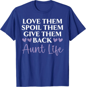 Love Them Spoil Them Give Them Back Aunt Life Auntie T-Shirt - T-Shirt | Royal