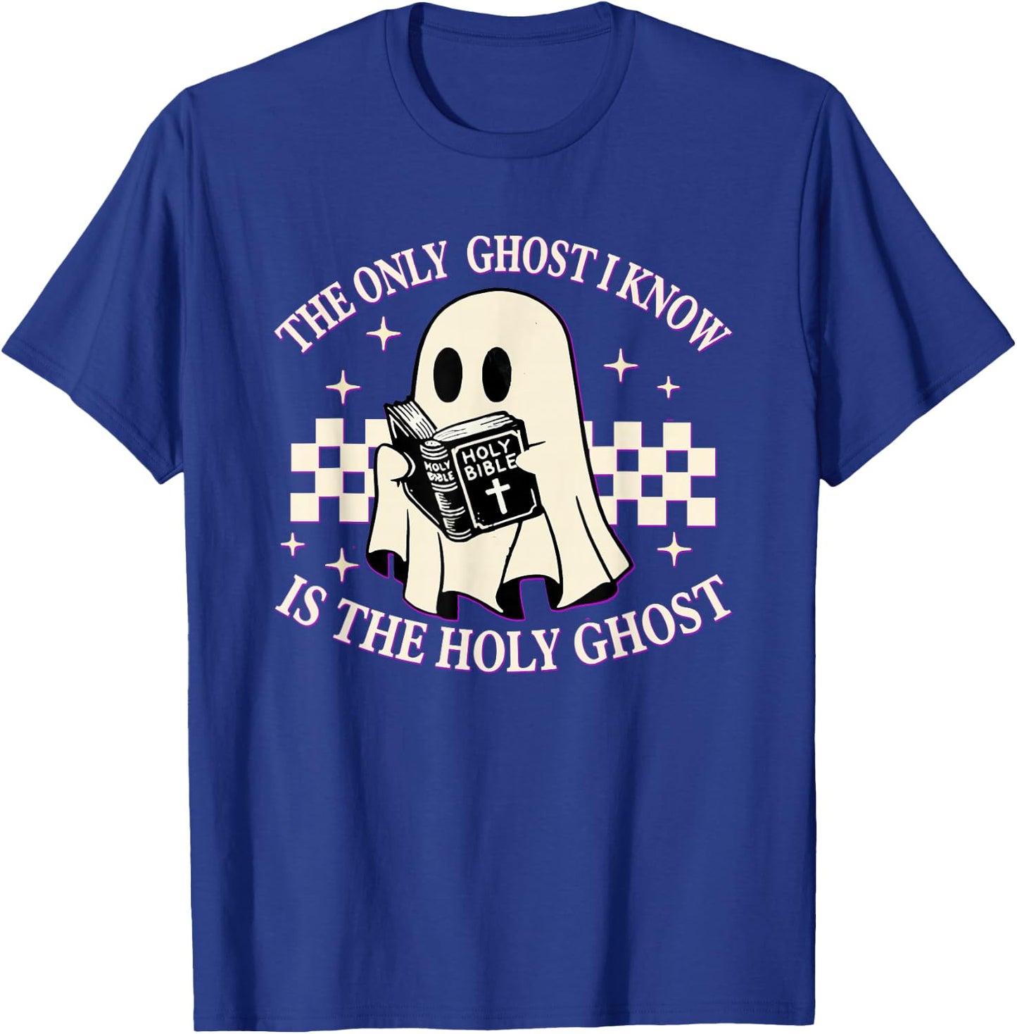 The Only Ghost I Know Is The Holy Ghost Funny Boo Bible T-Shirt - T-Shirt | Royal