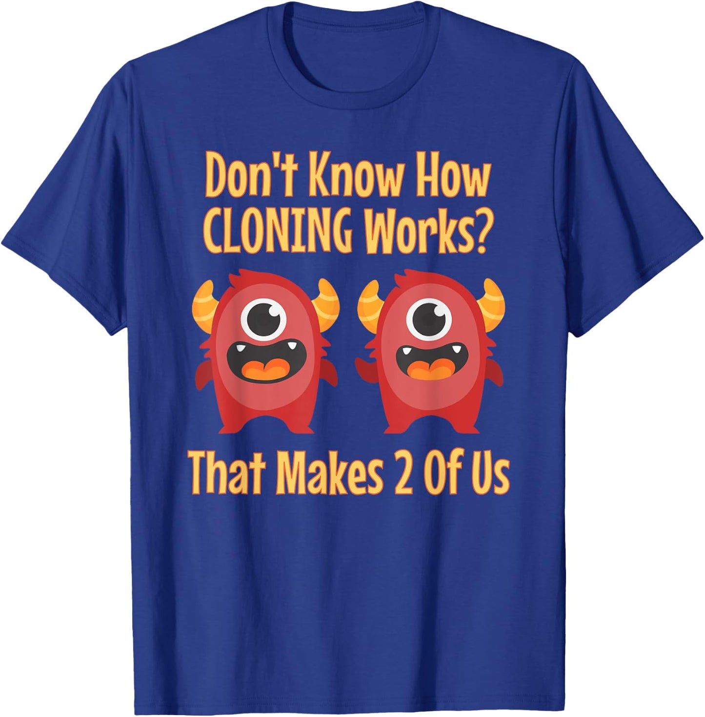 Don't Know About Cloning, Funny Biotech DNA Genetics T-Shirt - T-Shirt | Royal