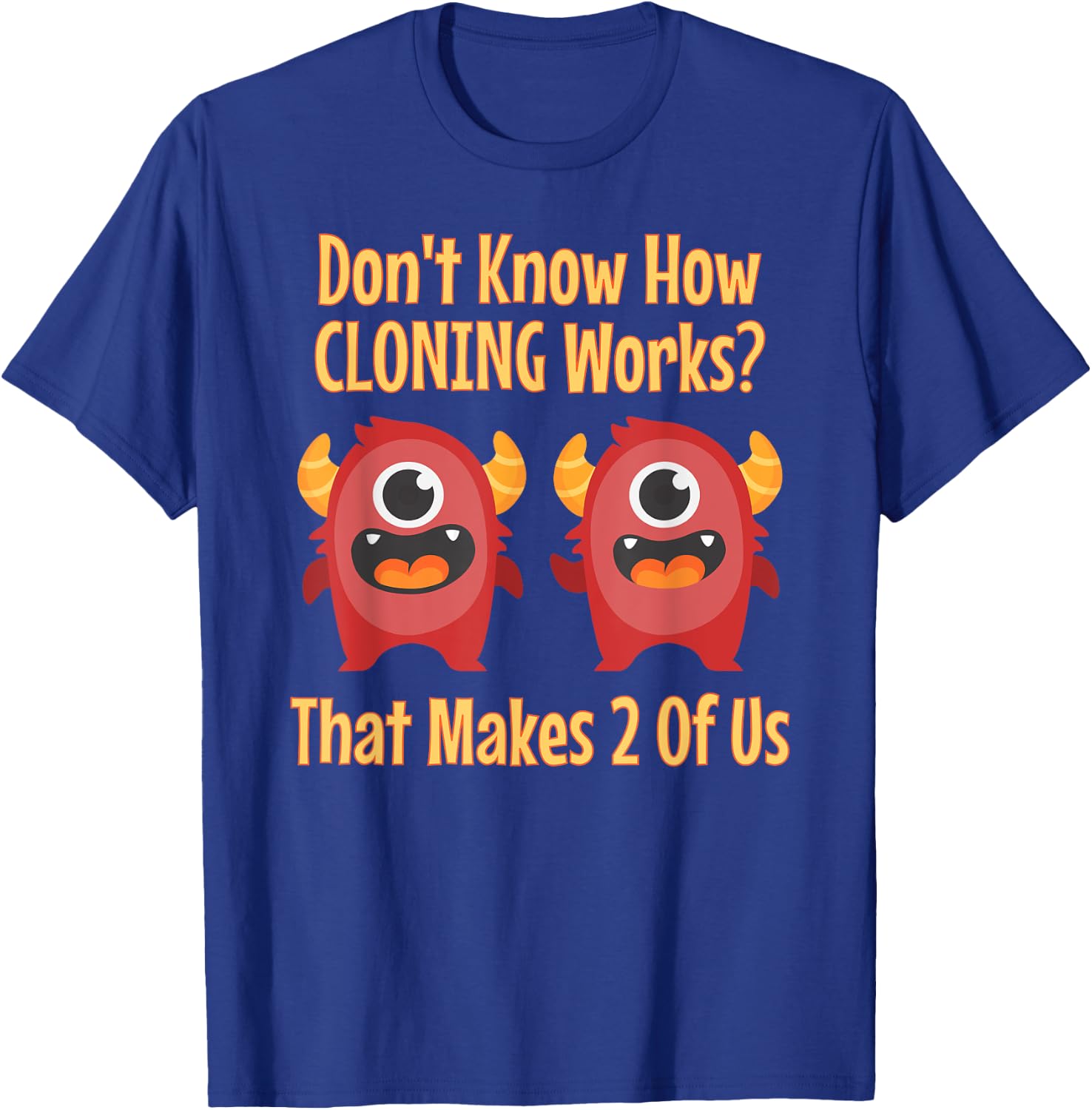 Don't Know About Cloning, Funny Biotech DNA Genetics T-Shirt - T-Shirt | Royal