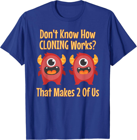 Don't Know About Cloning, Funny Biotech DNA Genetics T-Shirt - T-Shirt | Royal