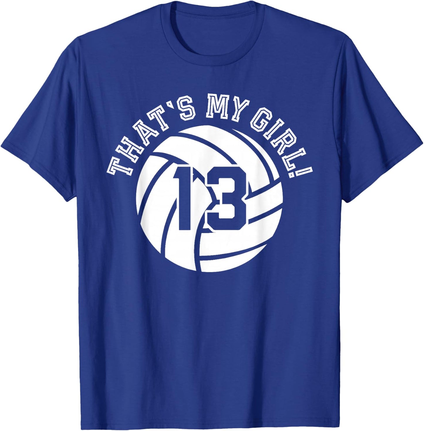 Unique That's My Girl #13 Volleyball Player Mom or Dad Gifts T-Shirt - T-Shirt | Royal