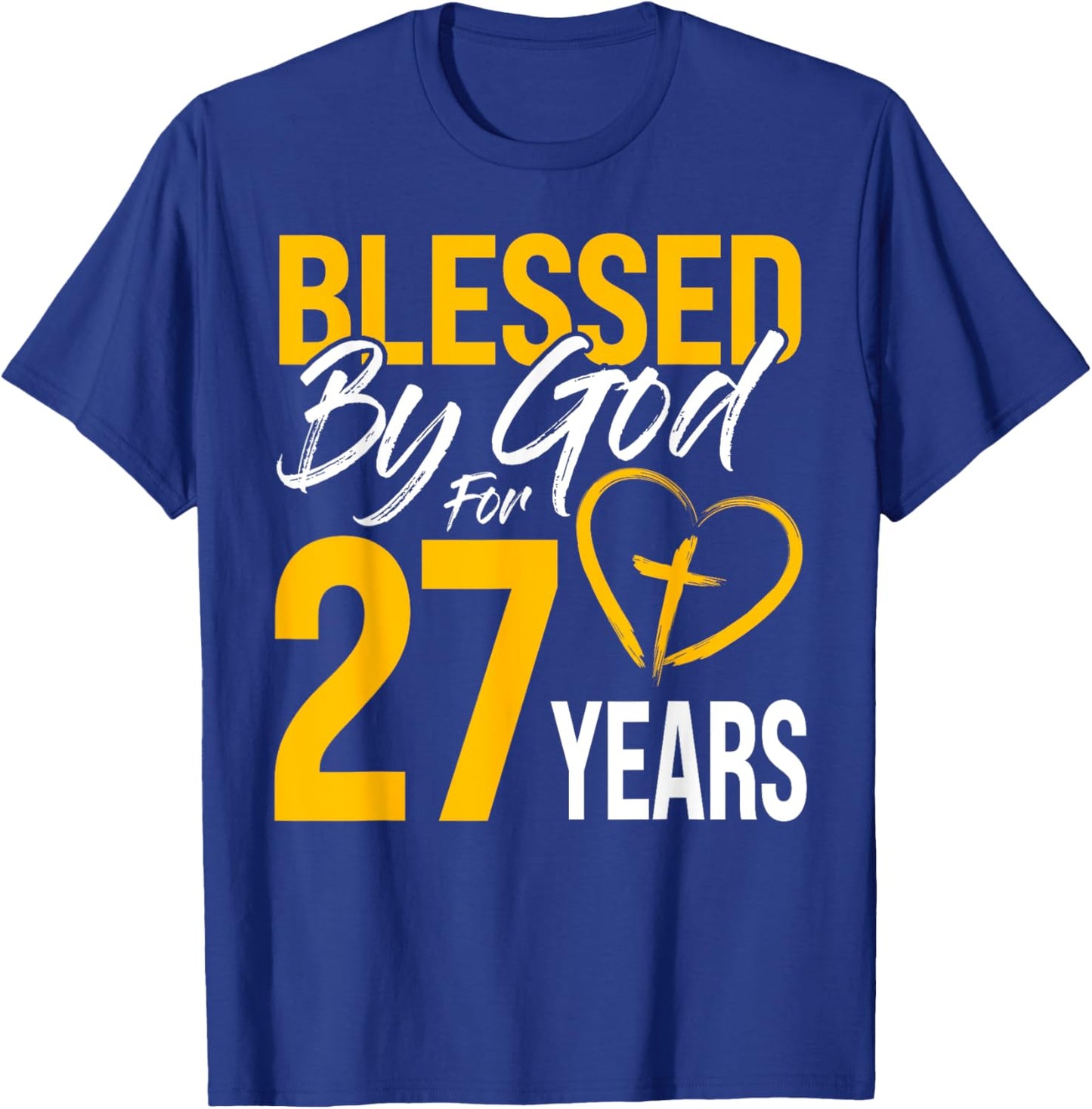 Blessed by God for 27 years | 30th Birthday Lord Worshippers T-Shirt - T-Shirt | Royal