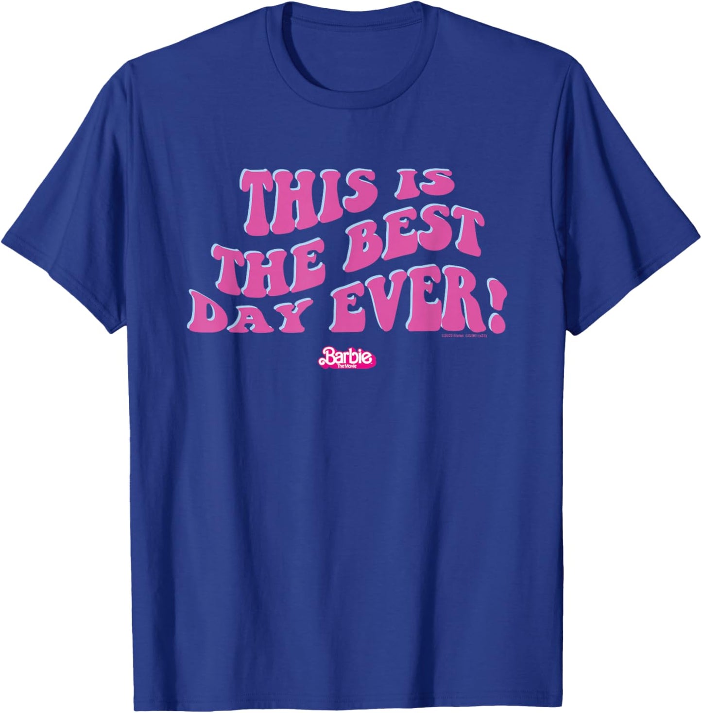 Barbie The Movie - This is The Best Day Ever! T-Shirt - T-Shirt | Royal