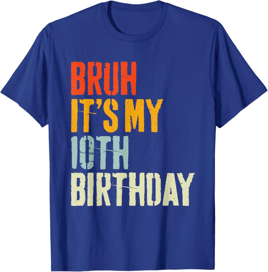 Bruh It's My 10th Birthday, Retro 10 Years Old Birthday Boys T-Shirt - T-Shirt | Royal