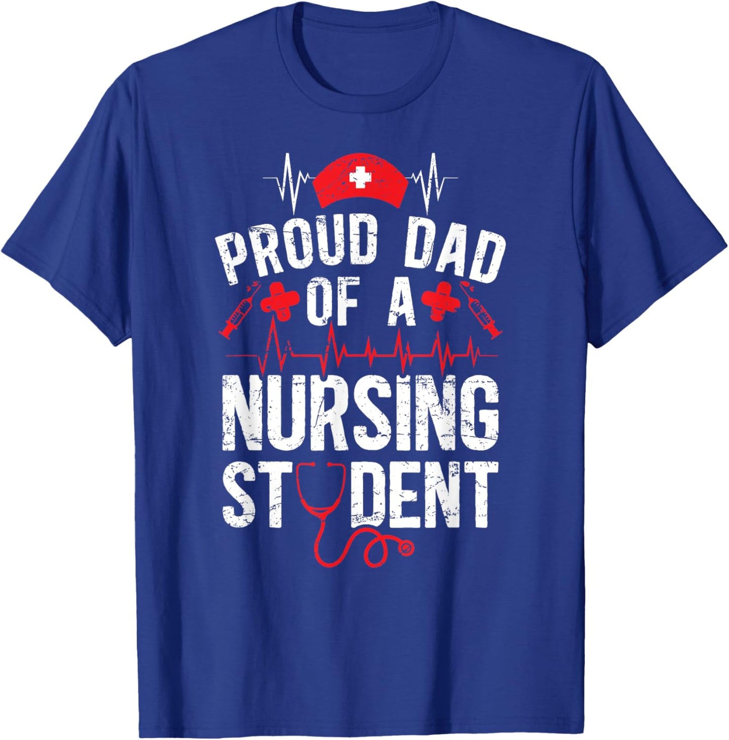 Proud Dad Of A Nursing Student Dad Future Nurse Dad T-Shirt - T-Shirt | Royal