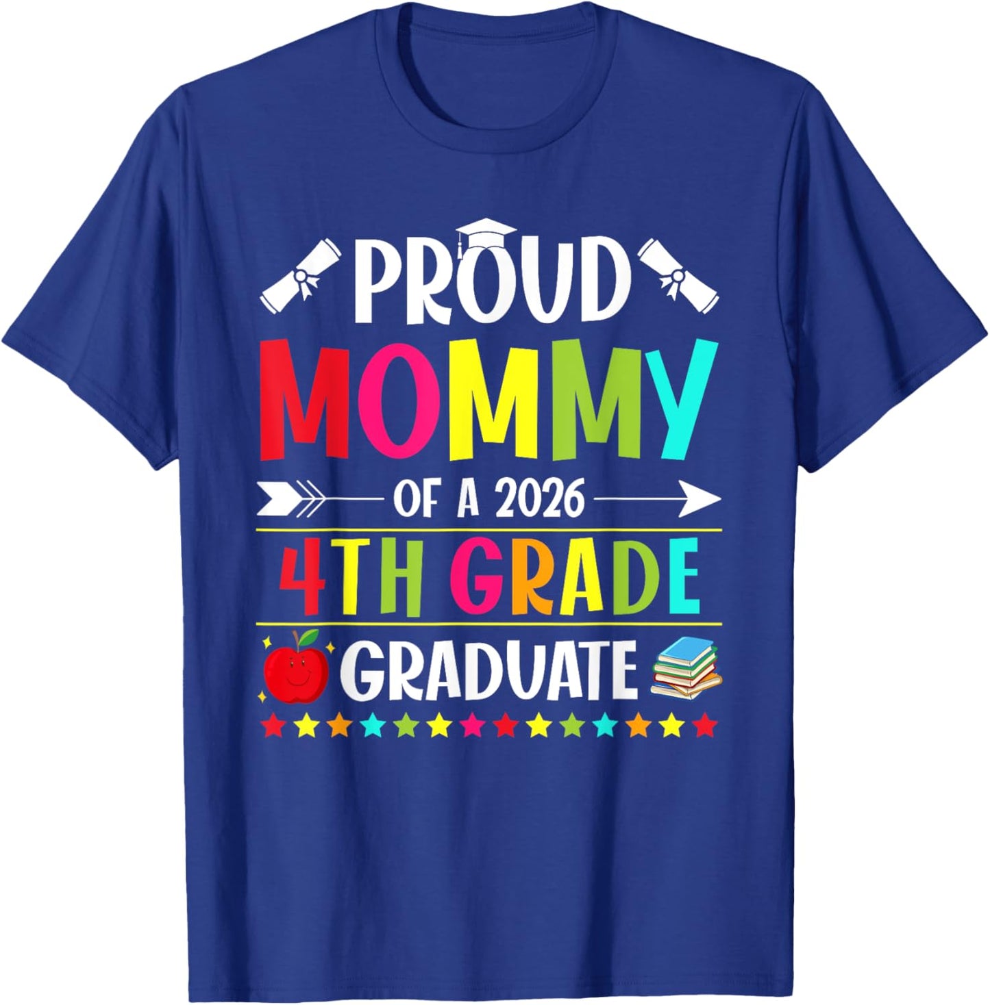 Proud Mommy of a Class of 2026 4th Grade Graduate T-Shirt - T-Shirt | Royal