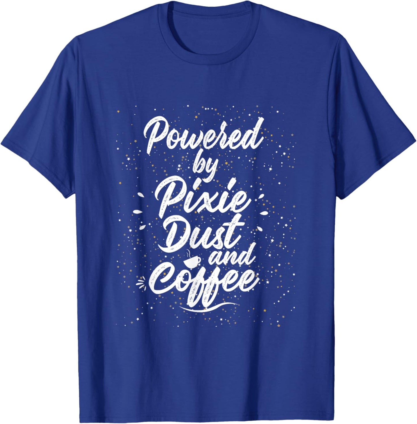 Powered by Pixie Dust and Coffee Fun Caffeine T-Shirt - T-Shirt | Royal