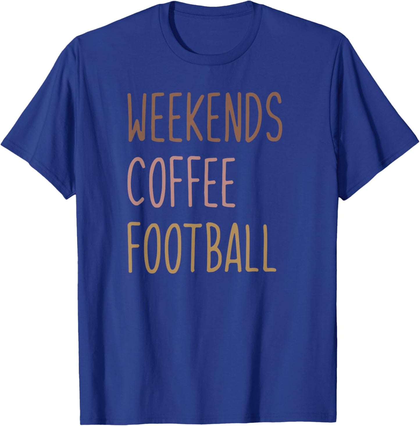 Weekends, Coffee, Football T-Shirt - T-Shirt | Royal