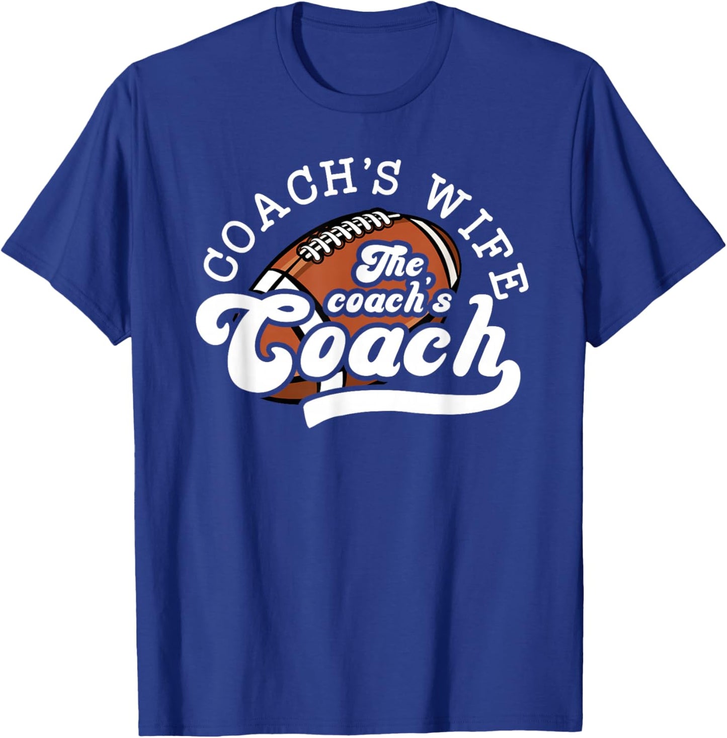 Football Coach's Wife Funny Football Coach Wife T-Shirt - T-Shirt | Royal