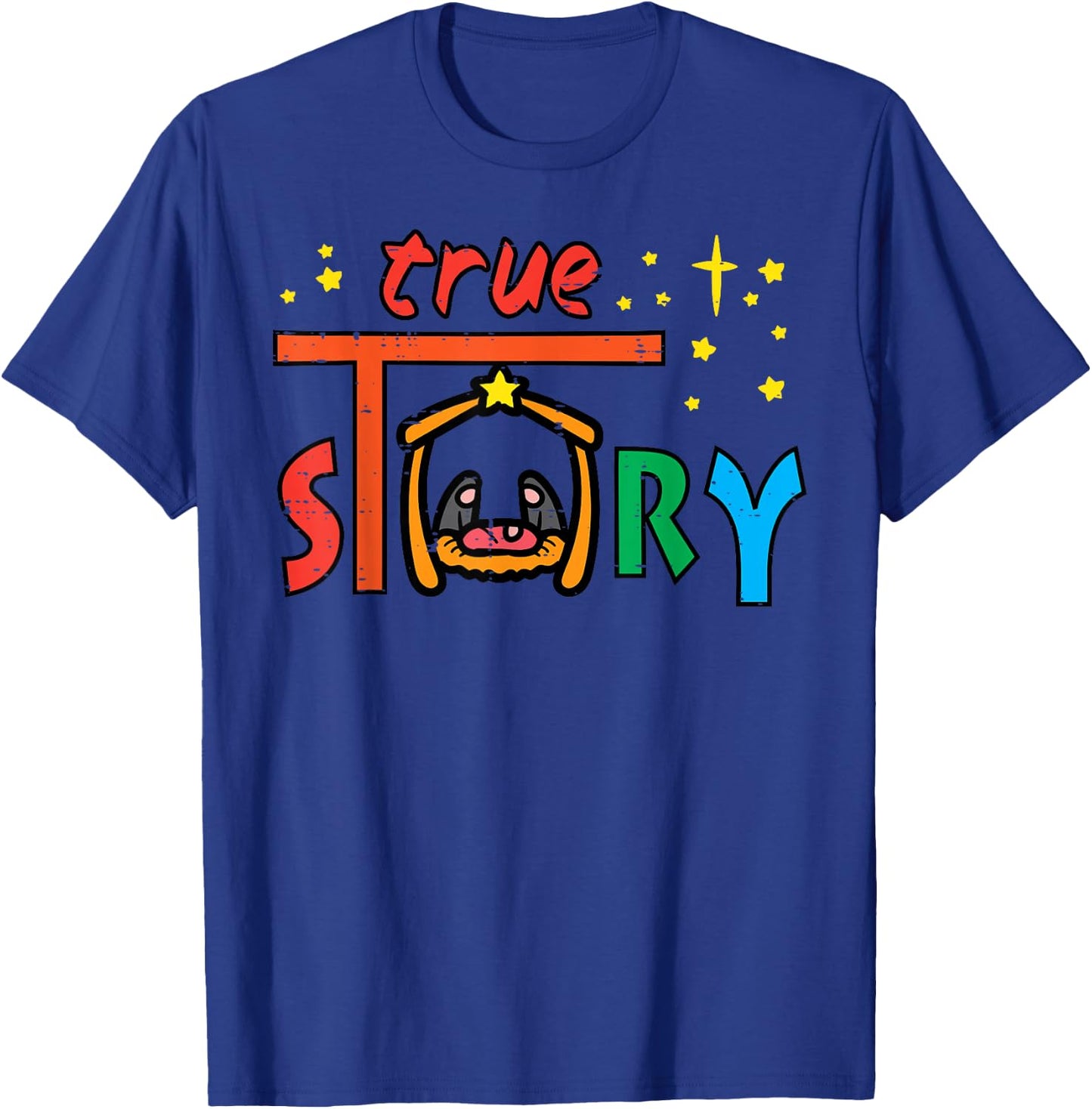 True Story Jesus Christ Religious God Christmas Men Women T-Shirt - T-Shirt | Royal