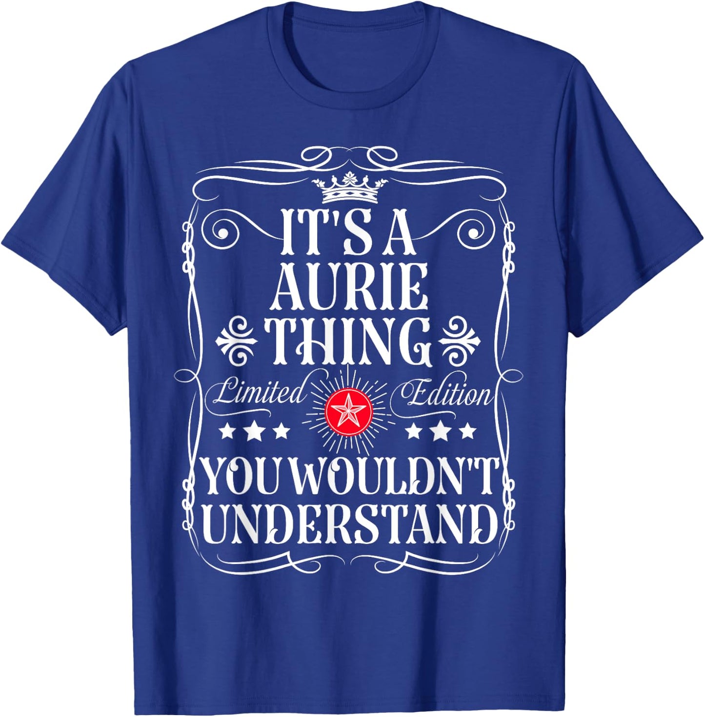 Aurie Name Its A Aurie Thing You Wouldn't Understand T-Shirt - T-Shirt | Royal