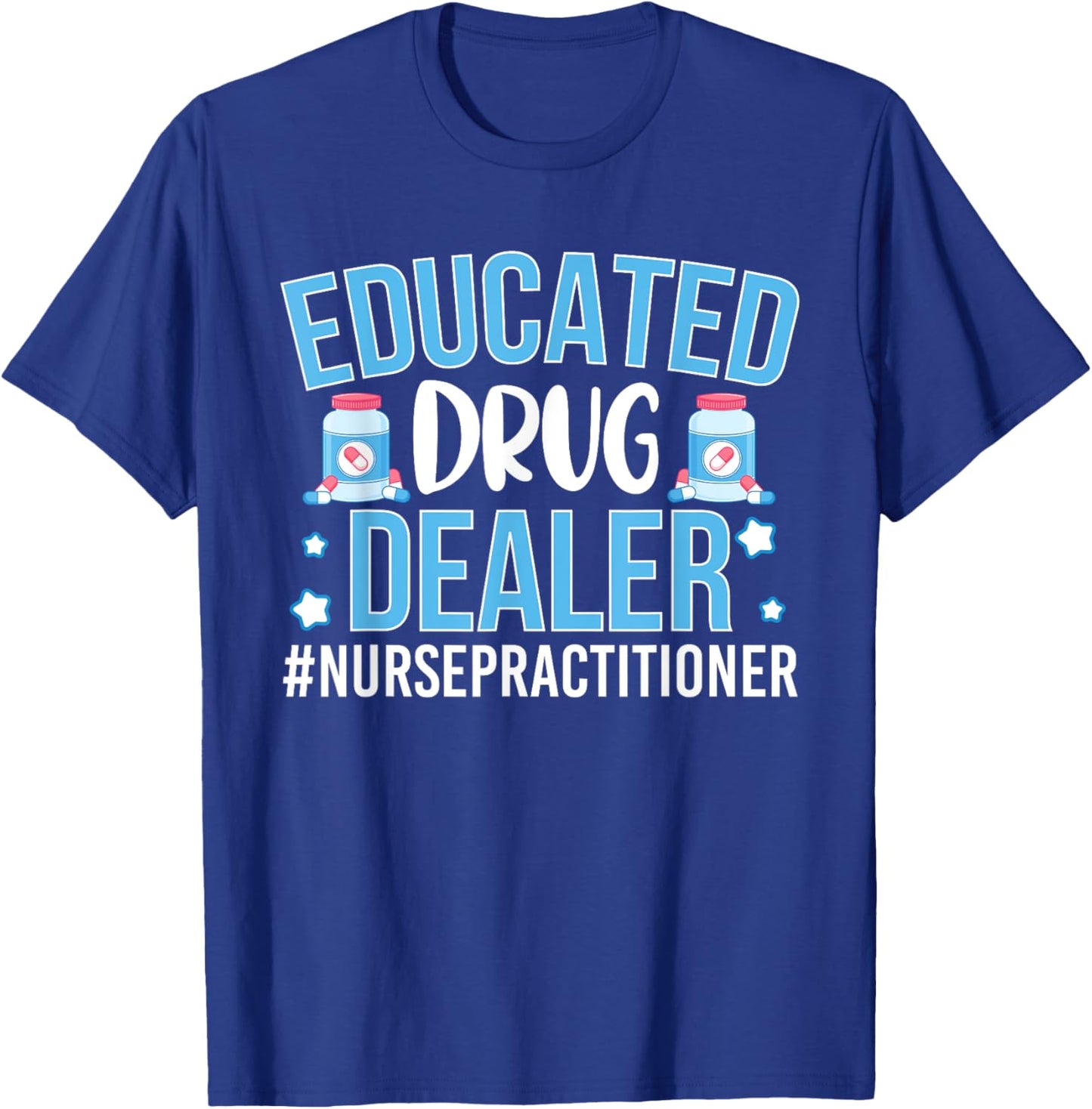 Funny Nurse Educated Drug Dealer T-Shirt - T-Shirt | Royal